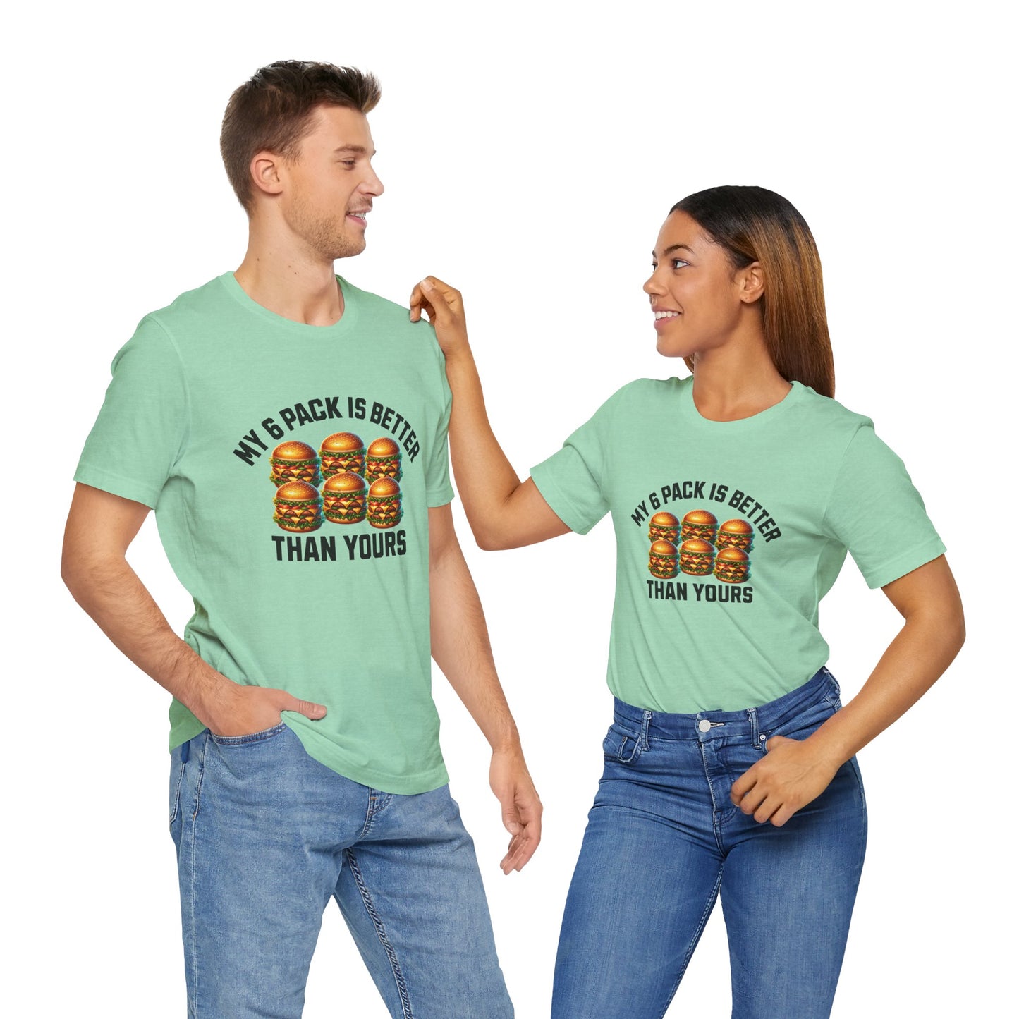 My 6-Pack Is Better Than Yours - Unisex T-Shirt