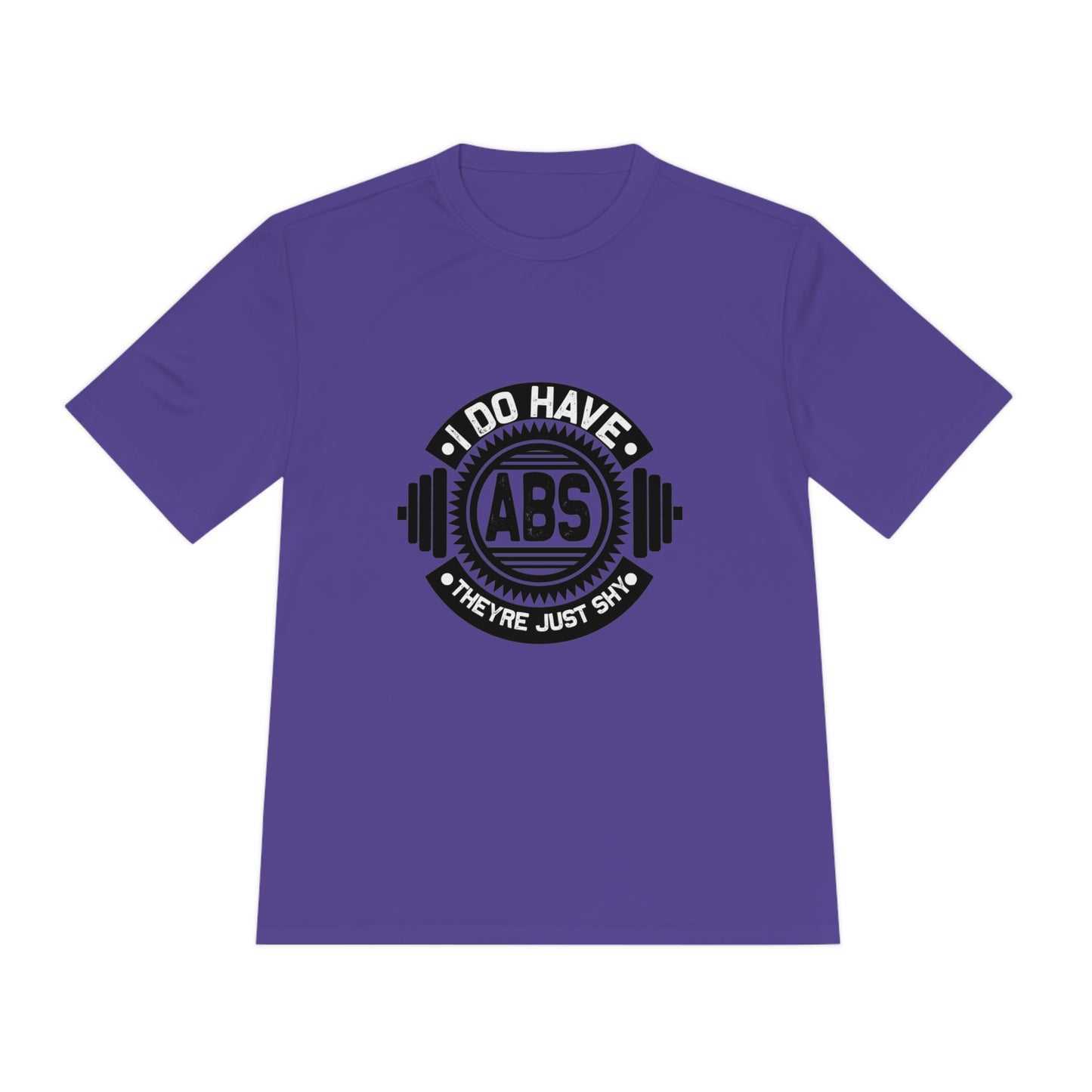 I Do Have Abs They're Just Shy - Unisex Sport-Tek Shirt