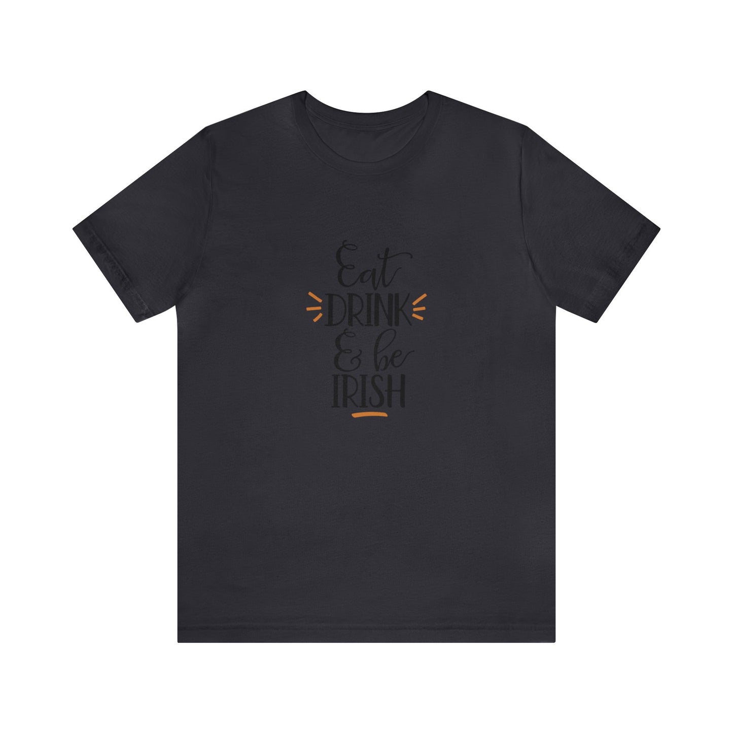 Eat, Drink, and be Irish - Men's T-shirt