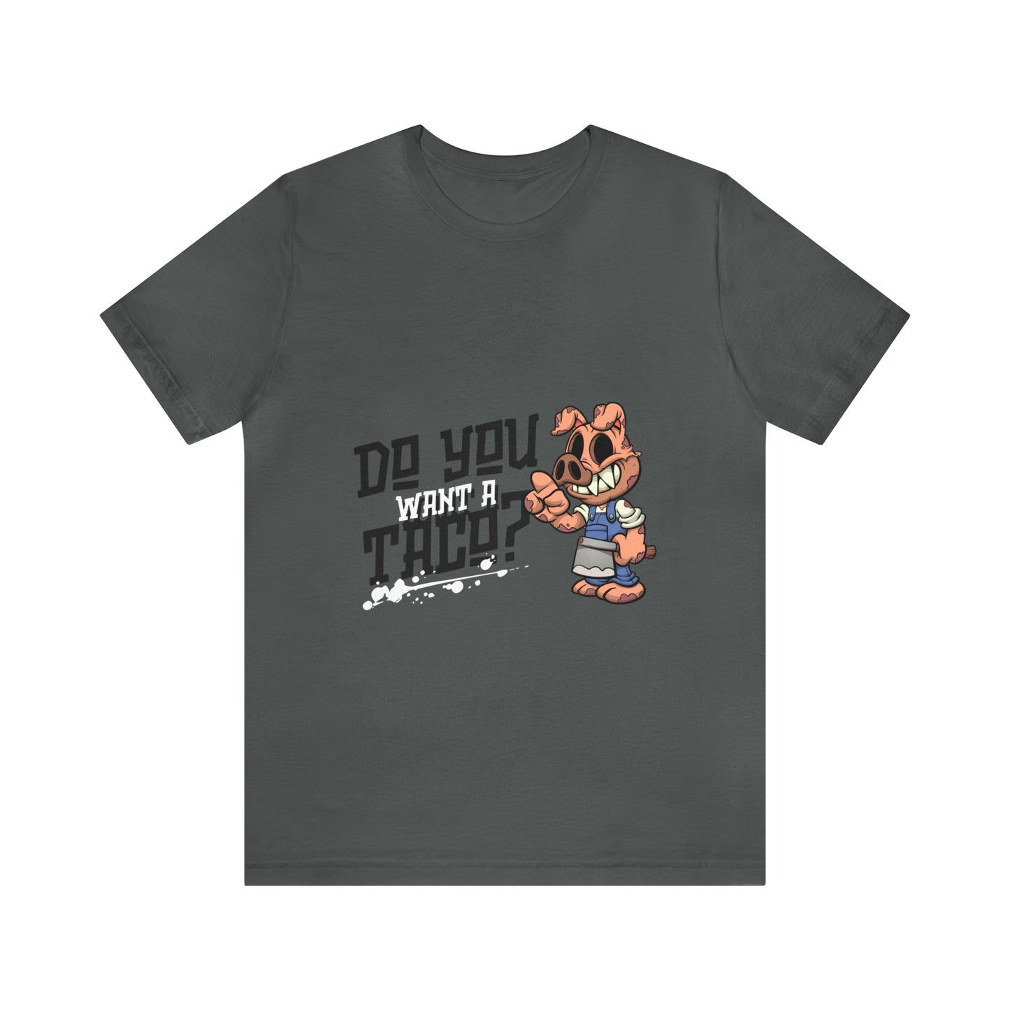 Do You Want A Taco - Unisex T-Shirt