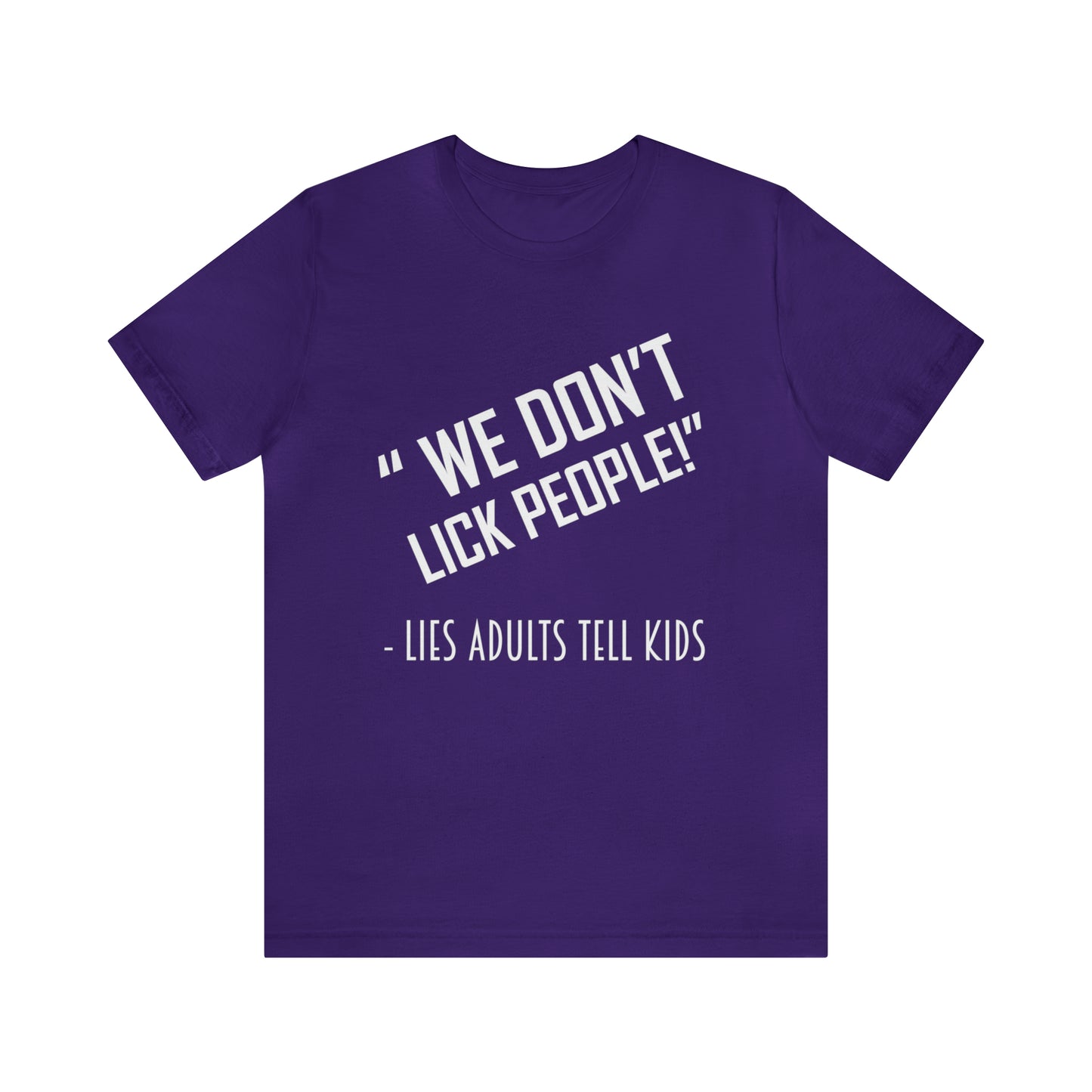 We Don't Lick People - Unisex T-Shirt