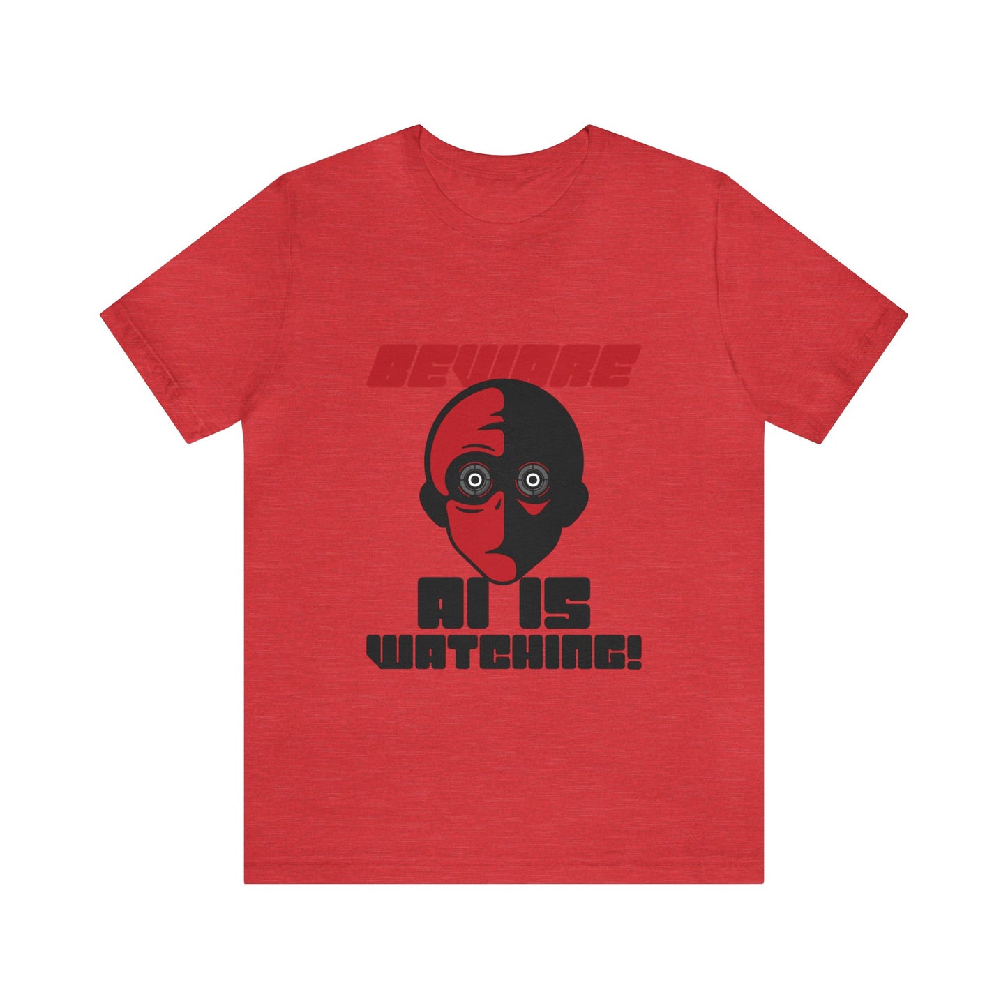 Beware AI is Watching - Unisex T-Shirt