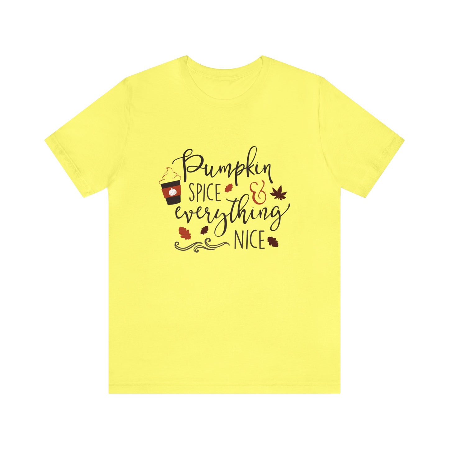 Pumpkin Spice And Everything Nice - Unisex T-Shirt
