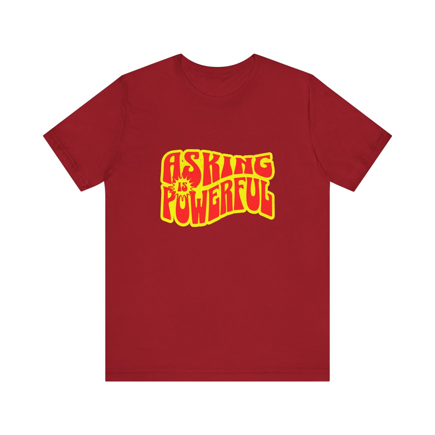 Asking Is Powerful - Unisex T-Shirt