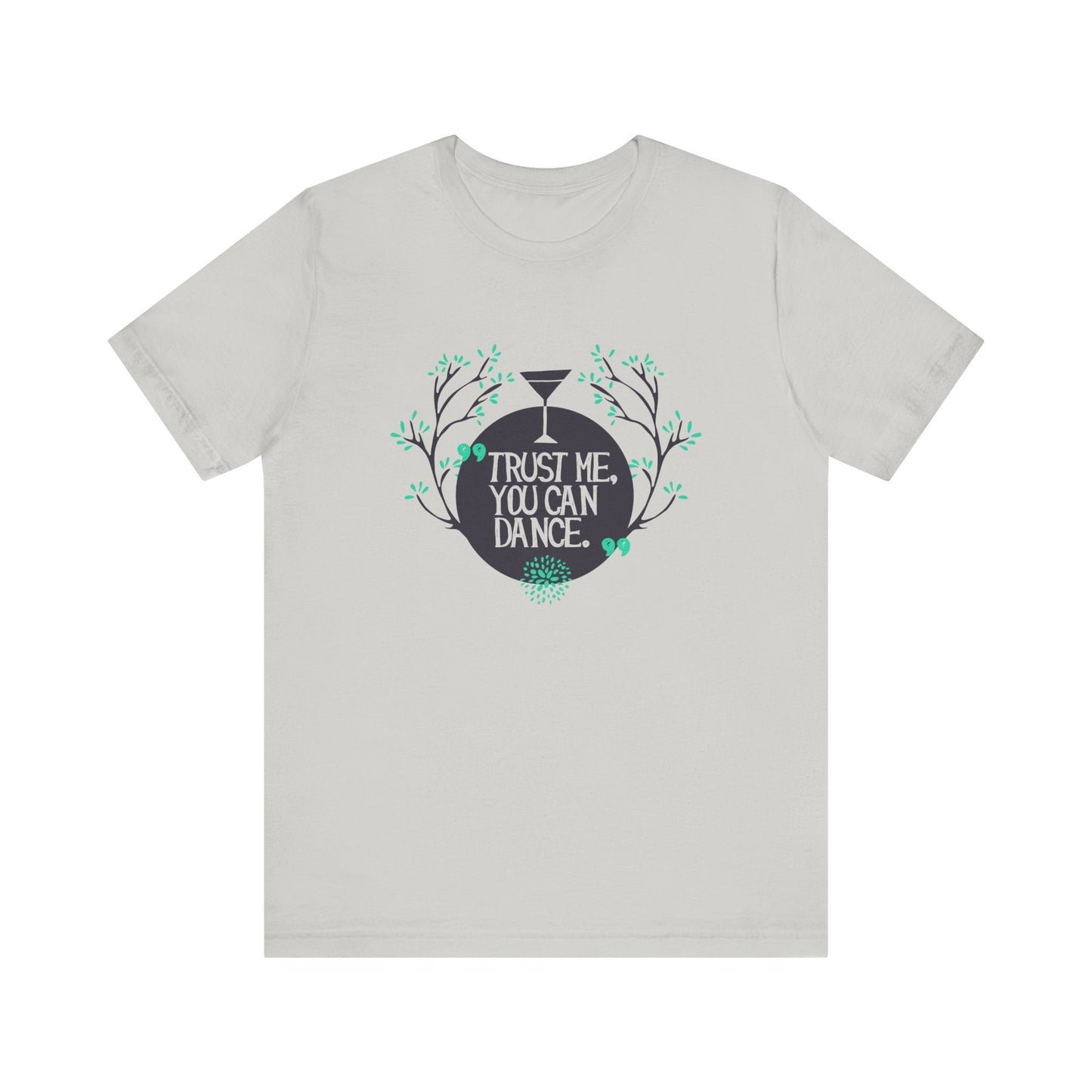 Trust Me You Can Dance - Unisex T-Shirt