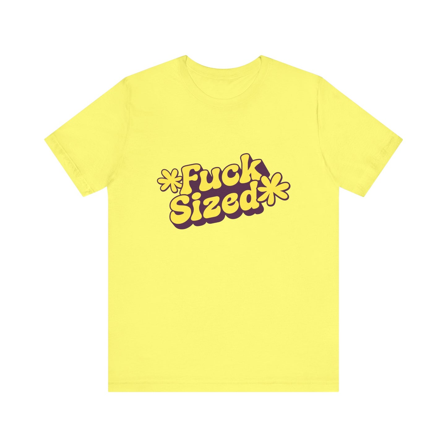 Fuck Sized - Unisex T-Shirt