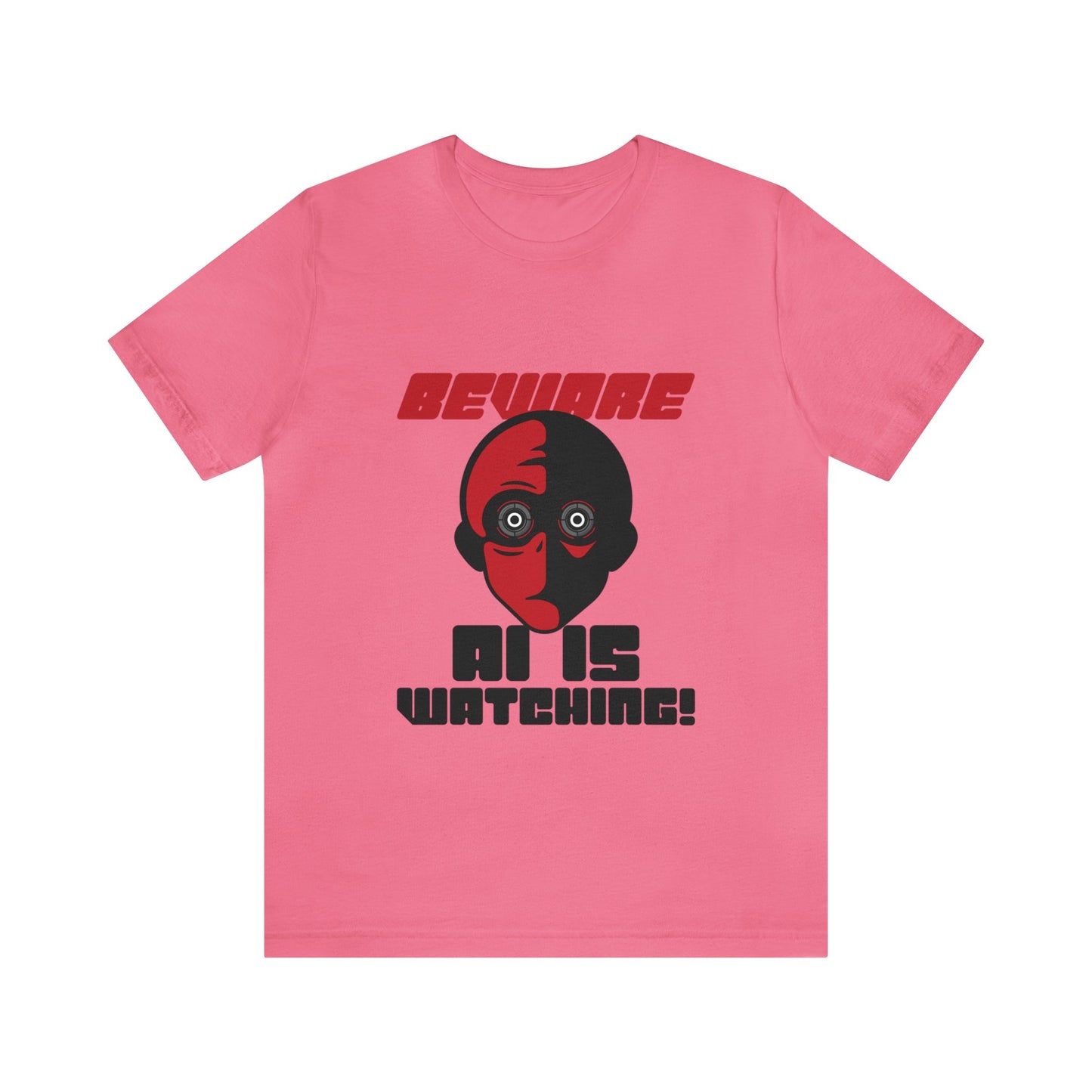 Beware AI is Watching - Unisex T-Shirt