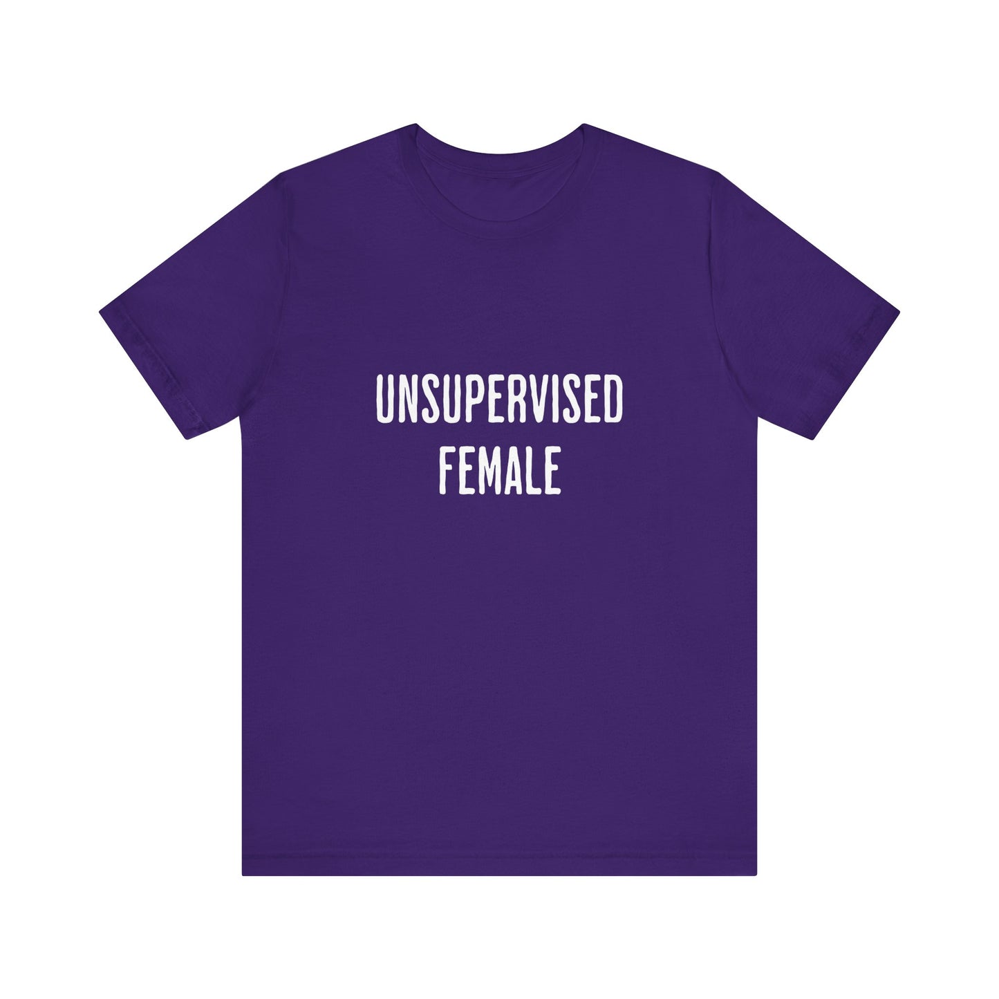 Unsupervised Female - Unisex T-Shirt