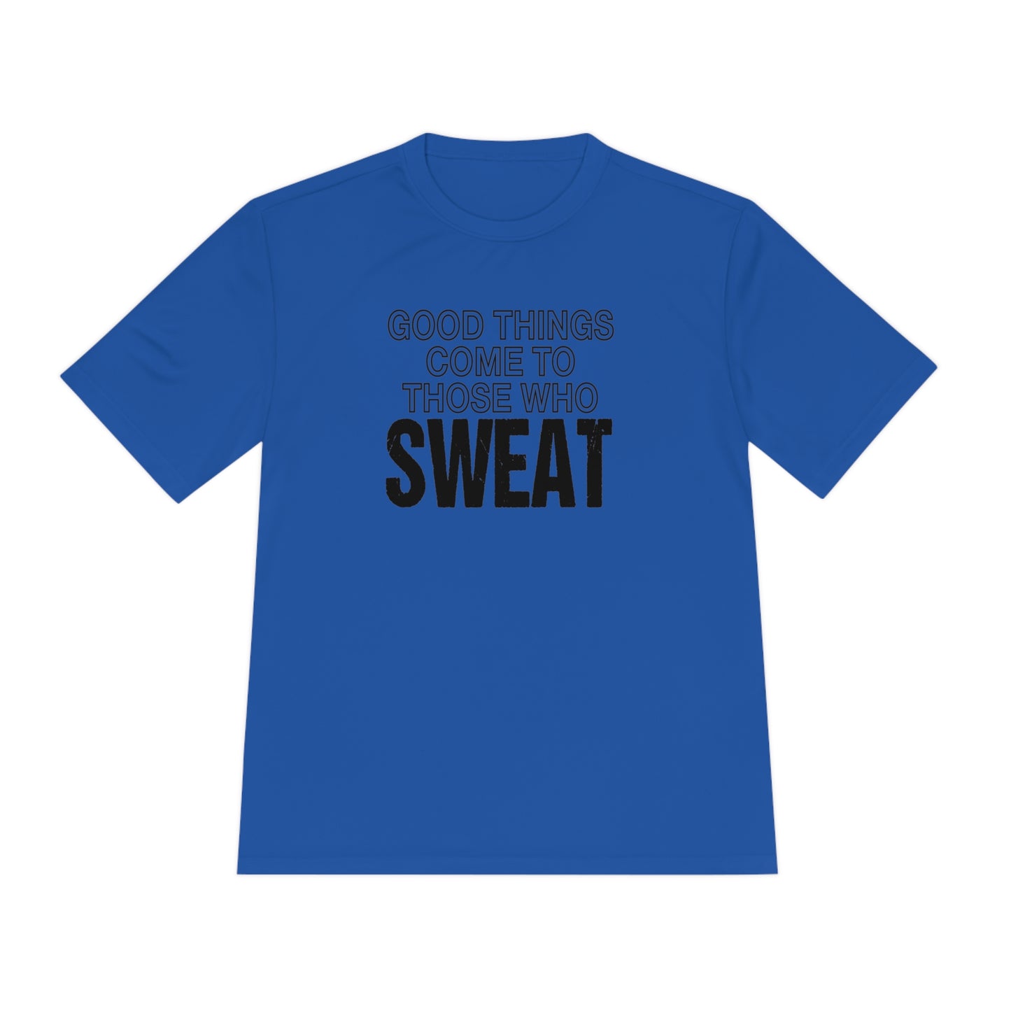 Good Things Come to Those Who Sweat - Unisex Sport-Tek Shirt