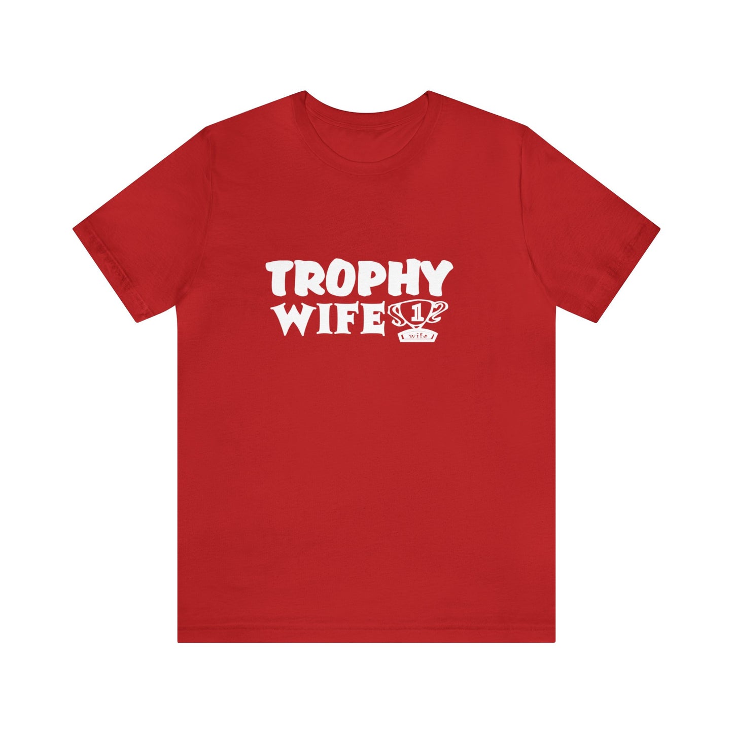 Trophy Wife (with trophy) 2 - Unisex T-Shirt