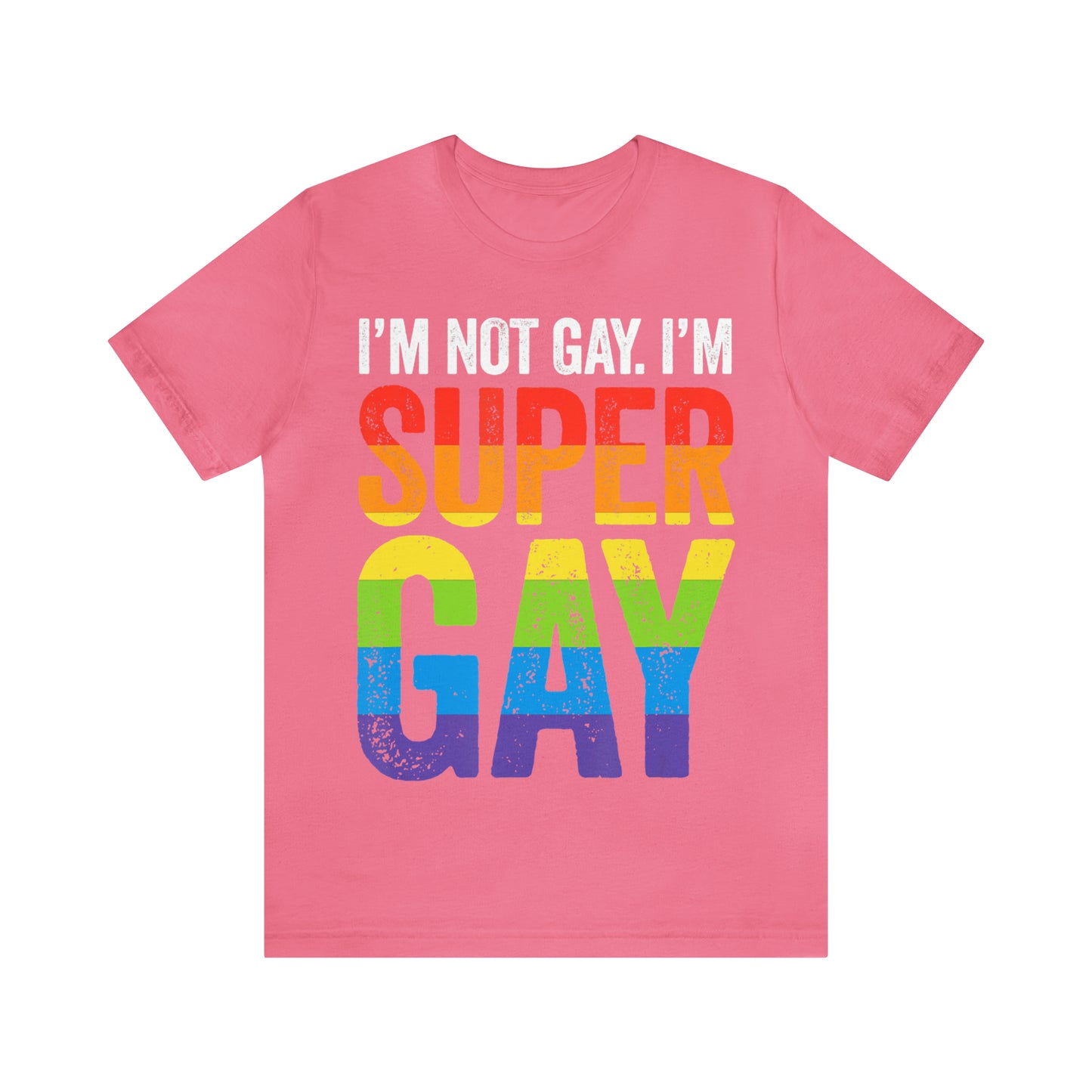 I'm Not Gay I'm Super Gay 3 - Unisex T-Shirt