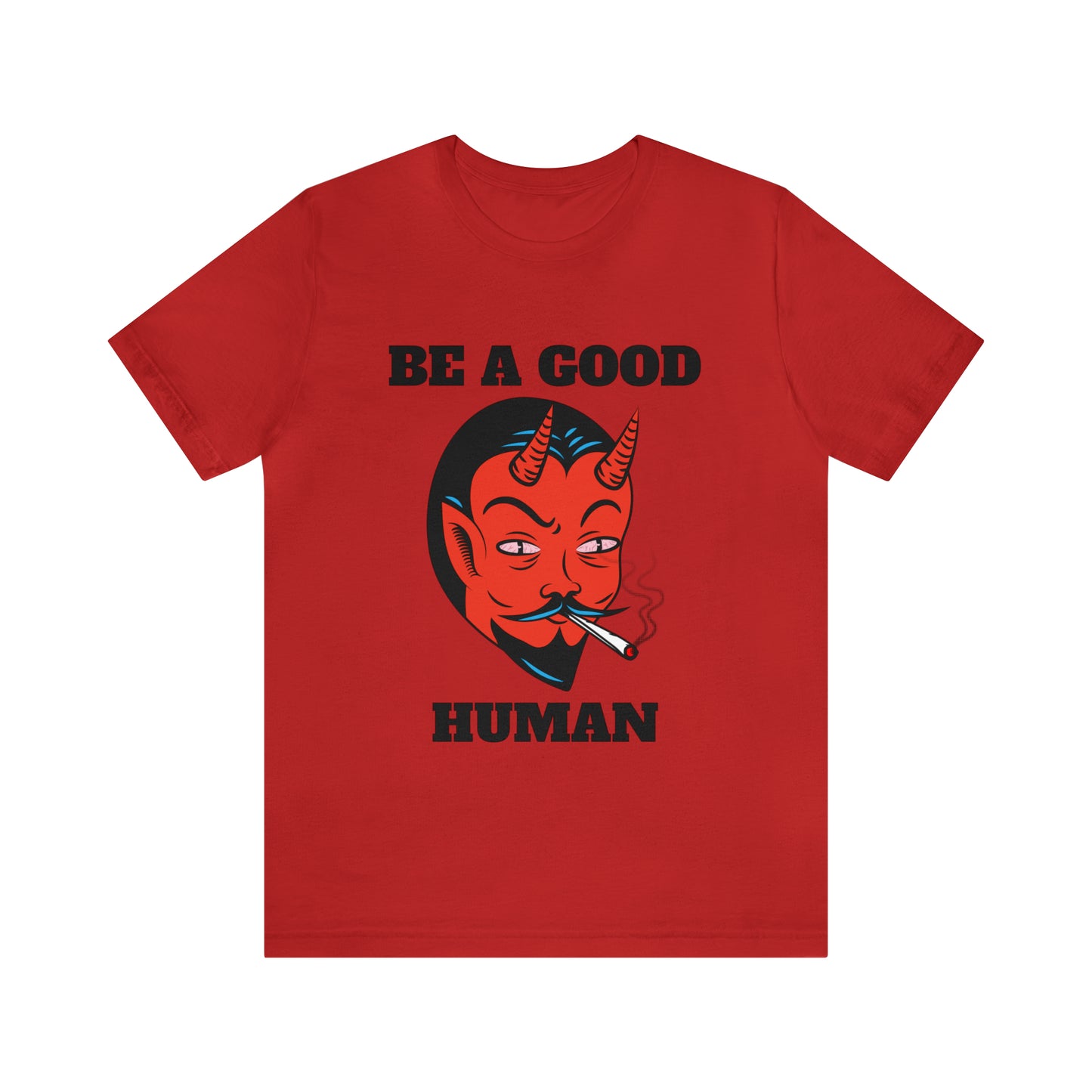 Be A Good Human - Unisex T-Shirt