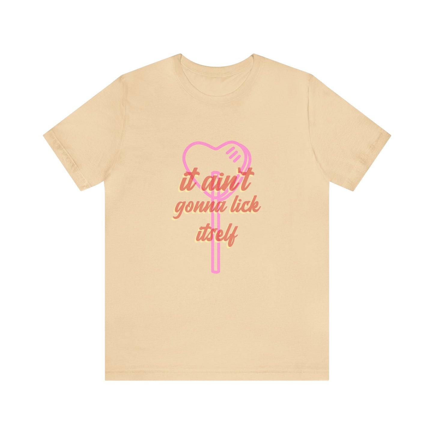 It ain't gonna lick itself - Unisex T-Shirt