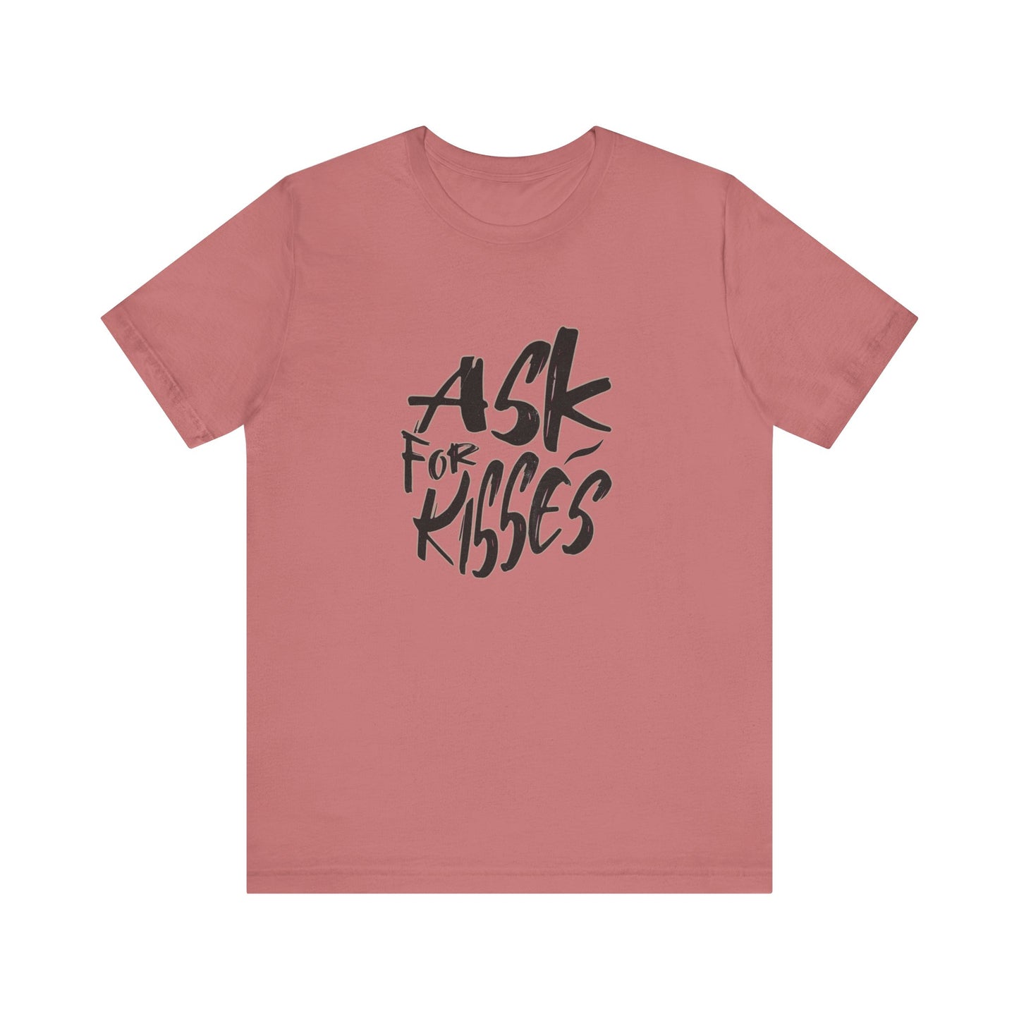 Ask for Kisses - Unisex T-Shirt
