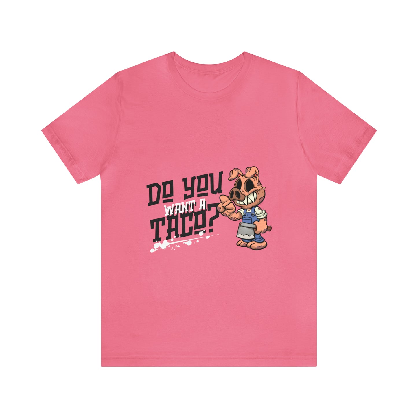 Do You Want A Taco - Unisex T-Shirt