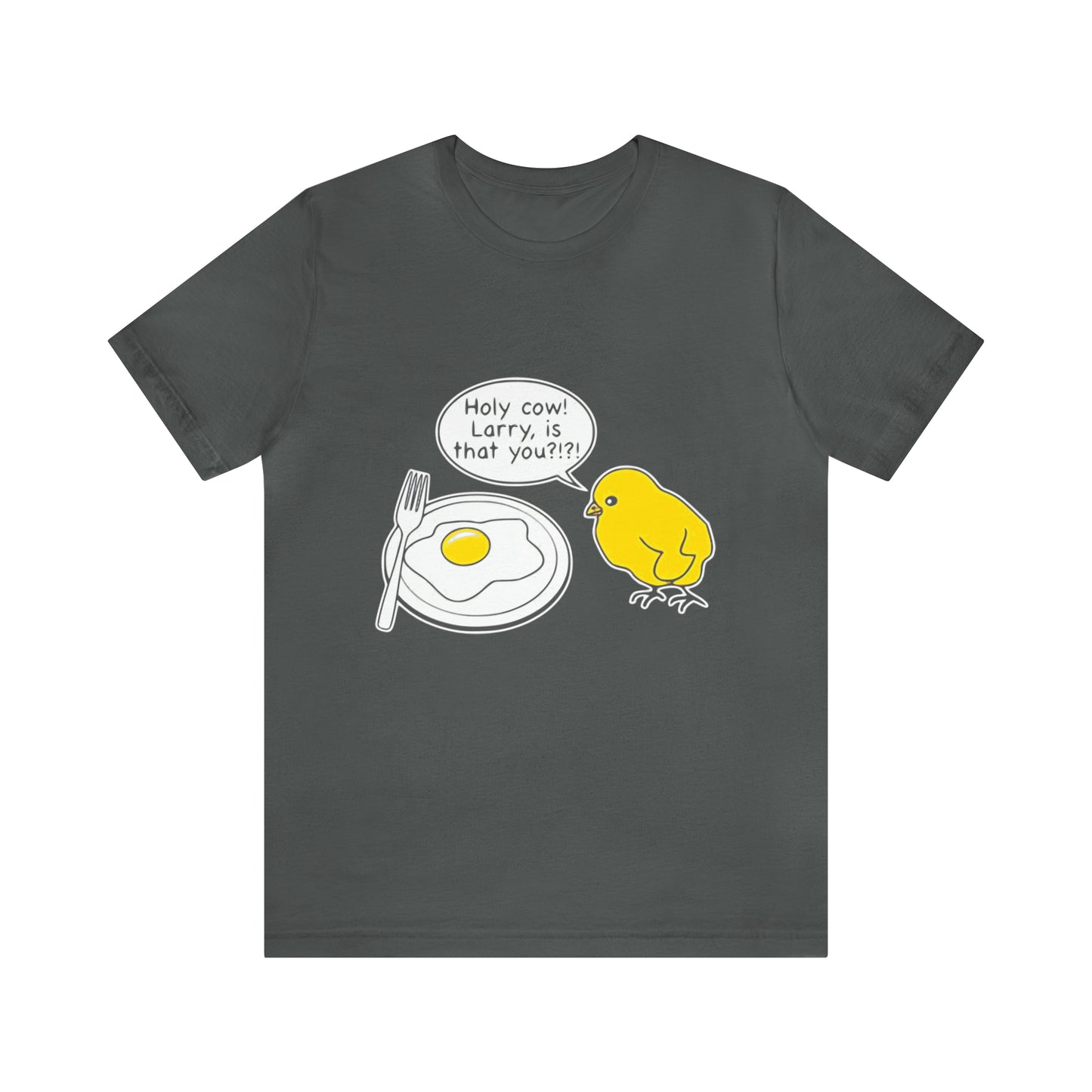 Holy Cow! Larry Is That You?!?! - Unisex T-Shirt