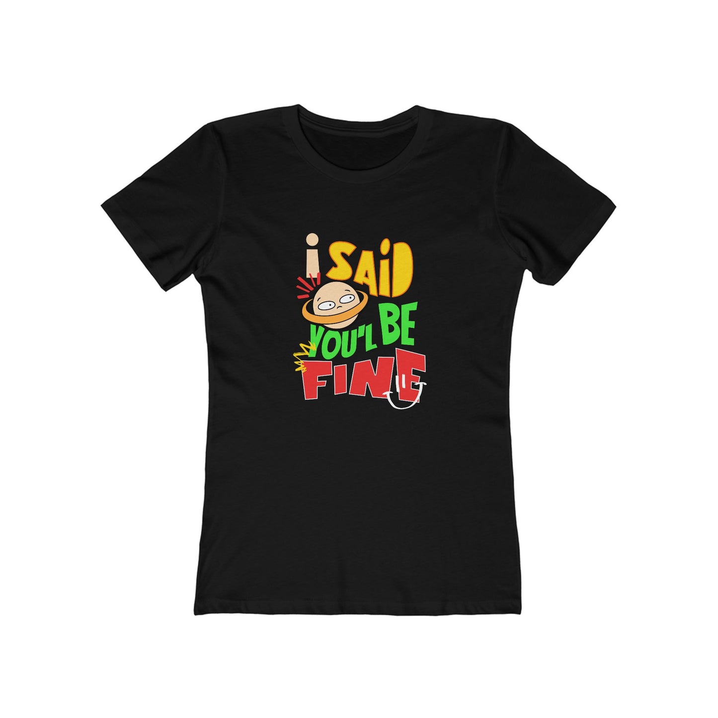I Said You'll Be Fine - Women's T-shirt