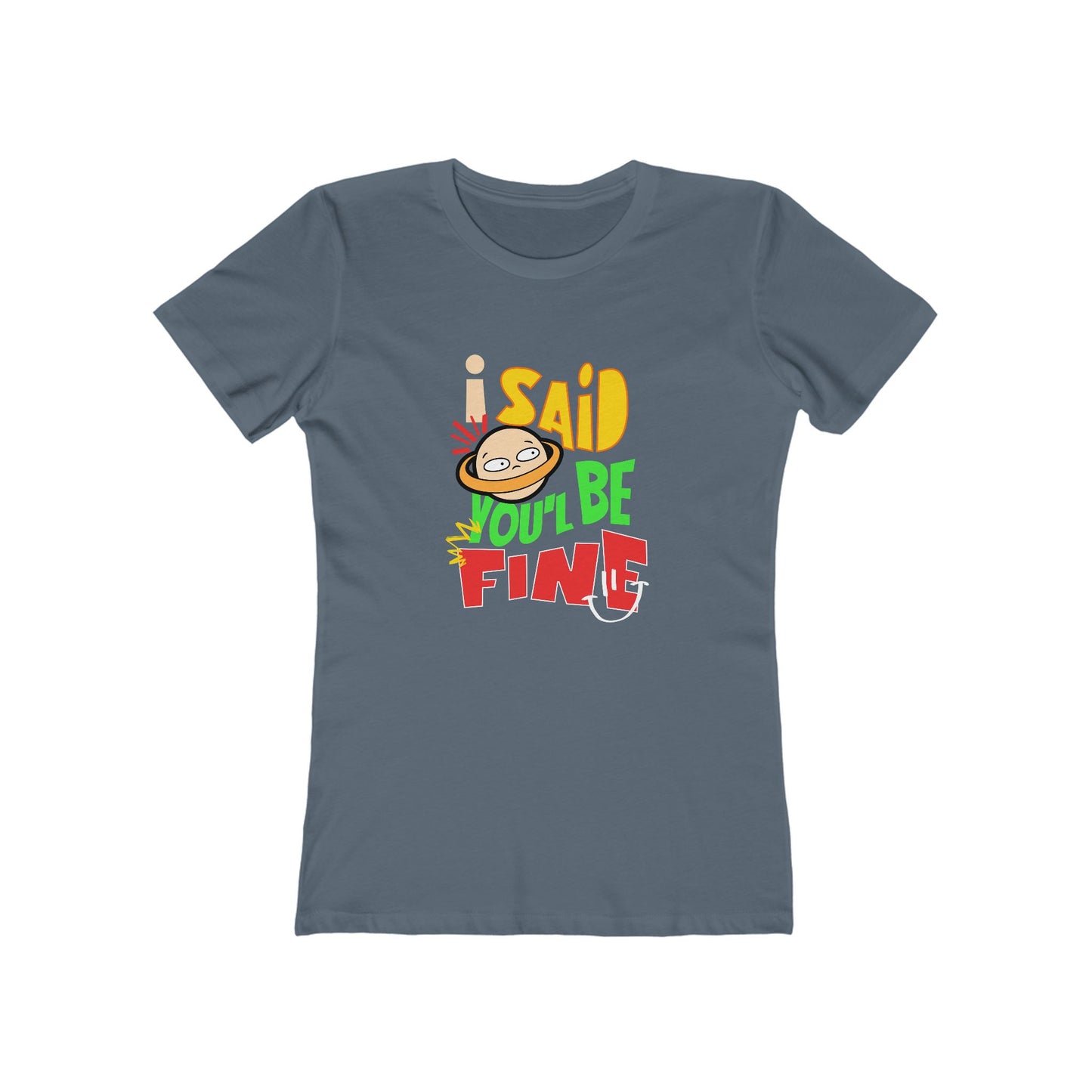 I Said You'll Be Fine - Women's T-shirt