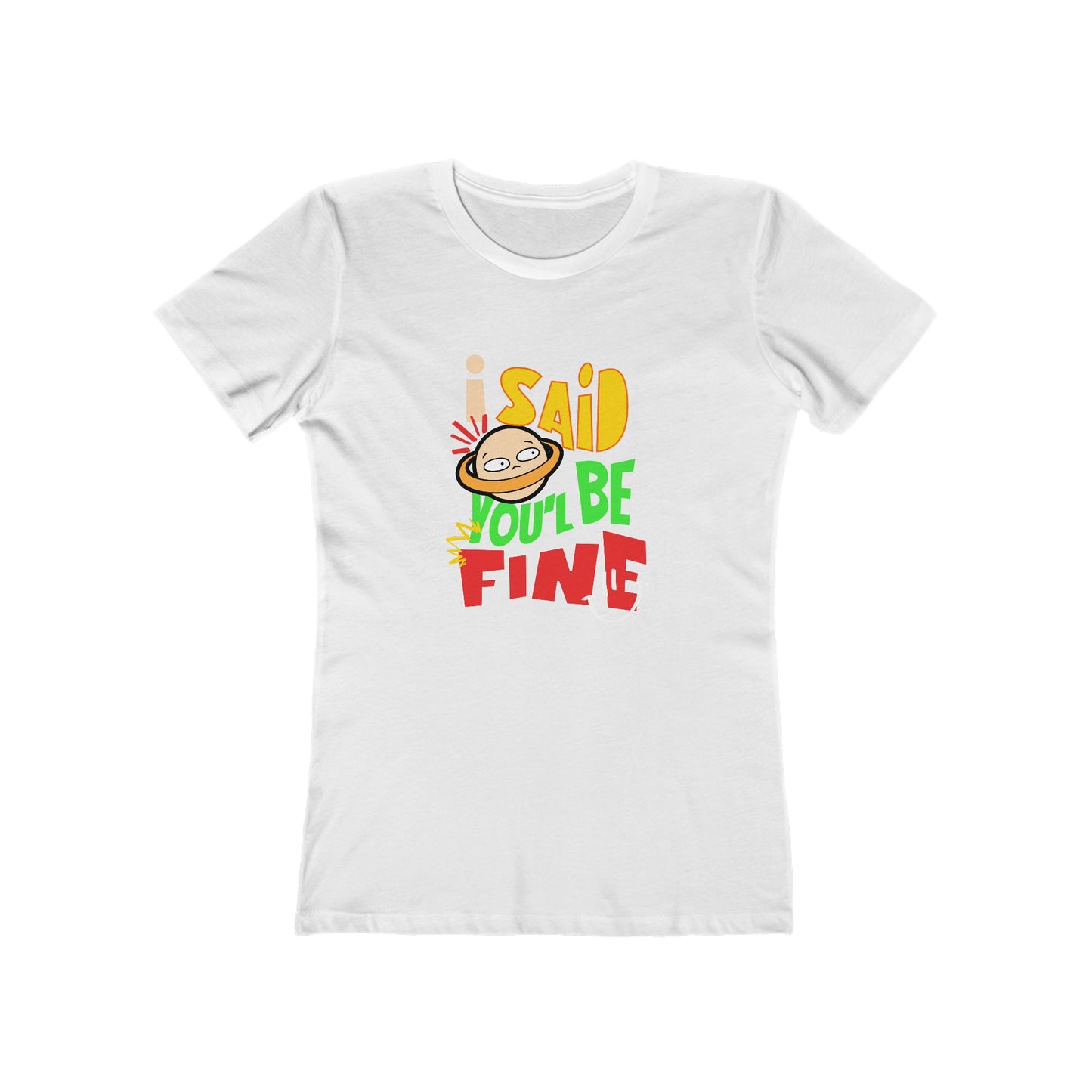 I Said You'll Be Fine - Women's T-shirt