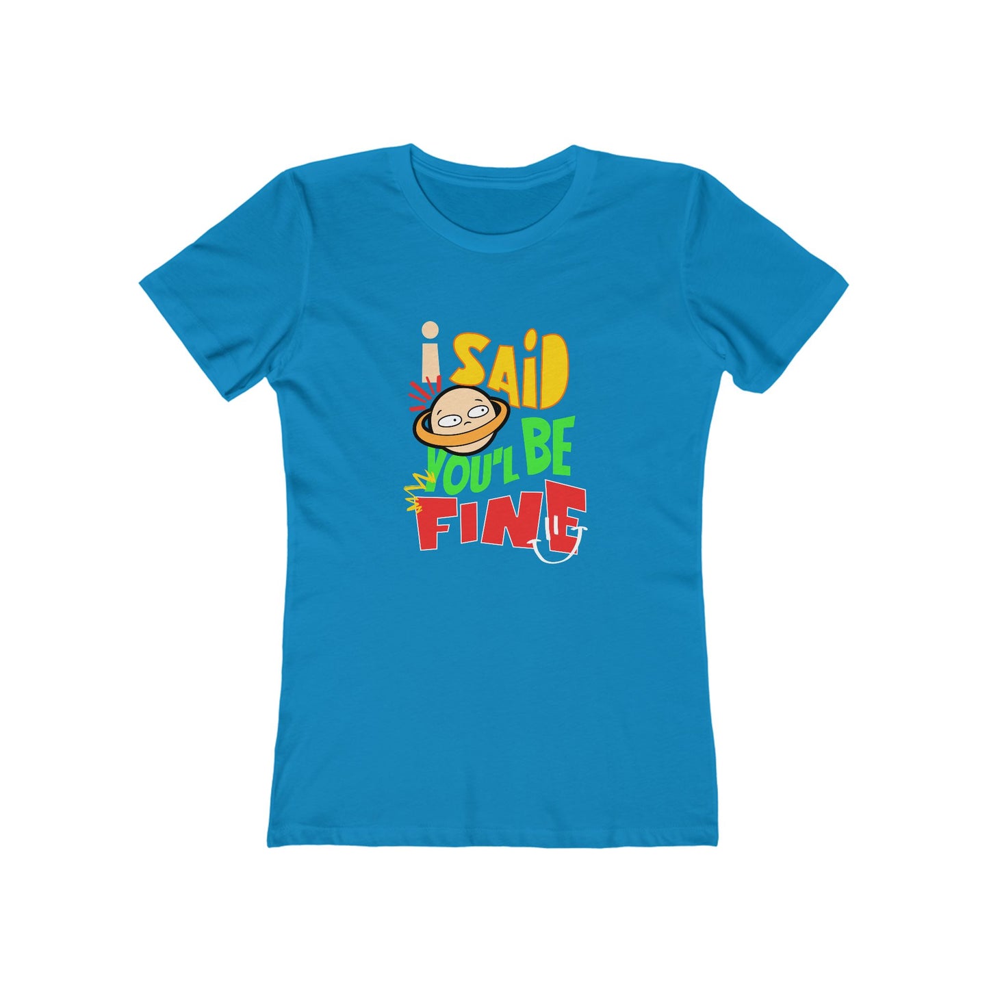 I Said You'll Be Fine - Women's T-shirt