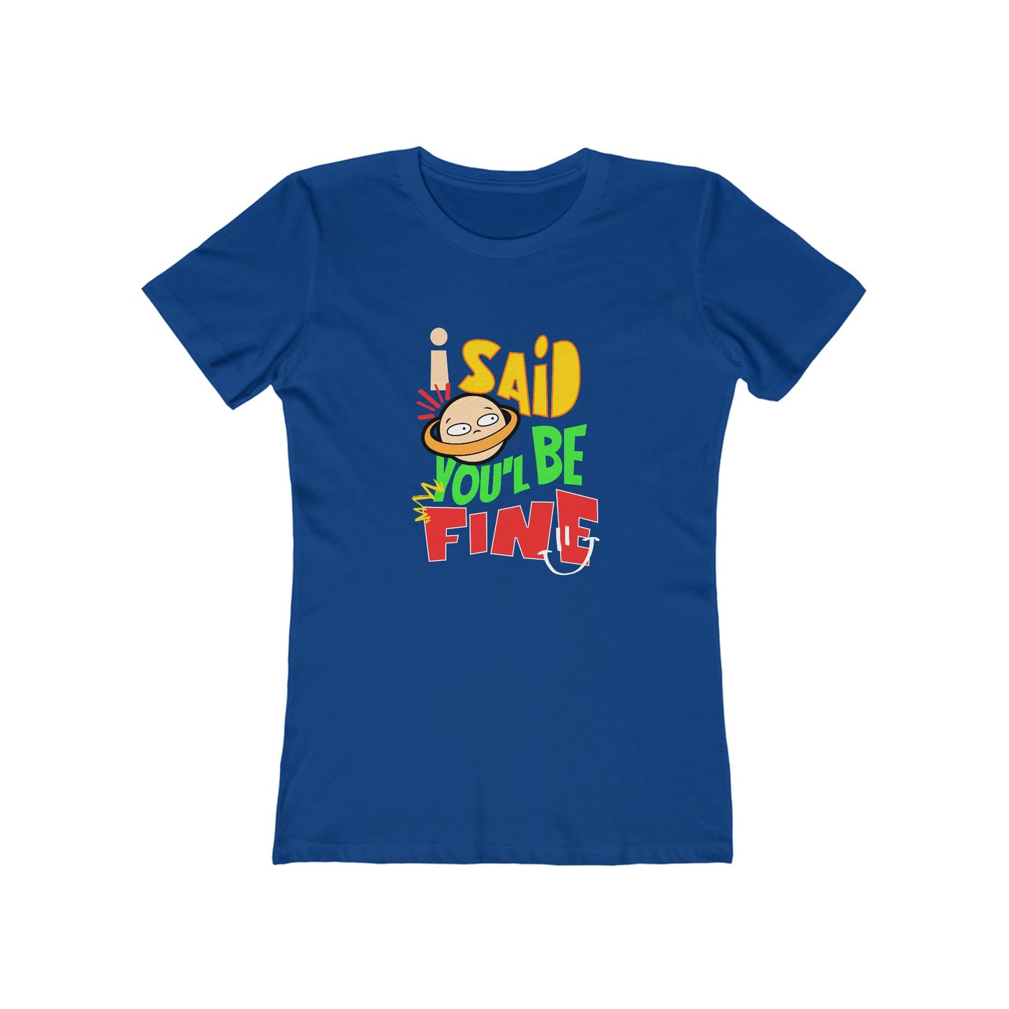 I Said You'll Be Fine - Women's T-shirt