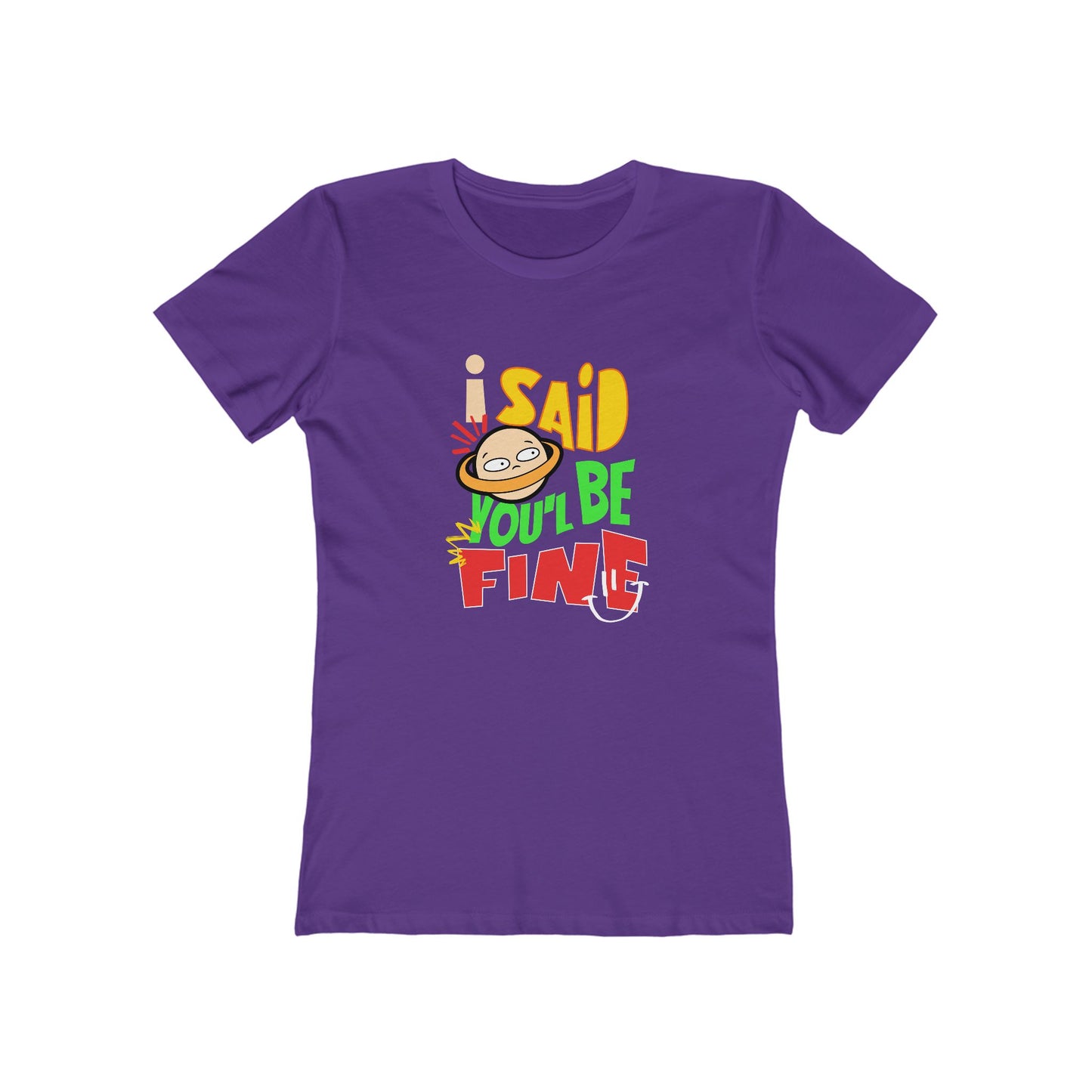I Said You'll Be Fine - Women's T-shirt