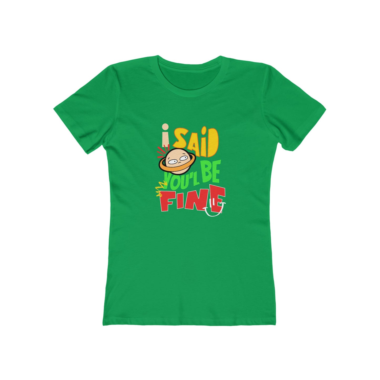 I Said You'll Be Fine - Women's T-shirt
