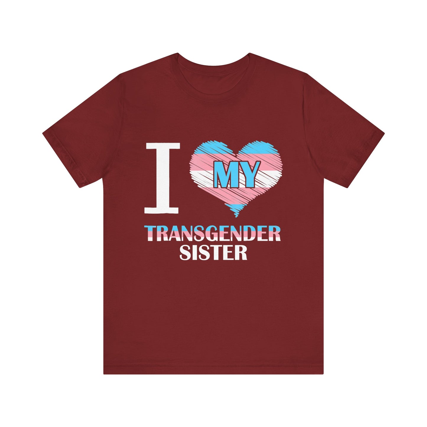 I Heart My Transgender Sister - Unisex T-Shirt