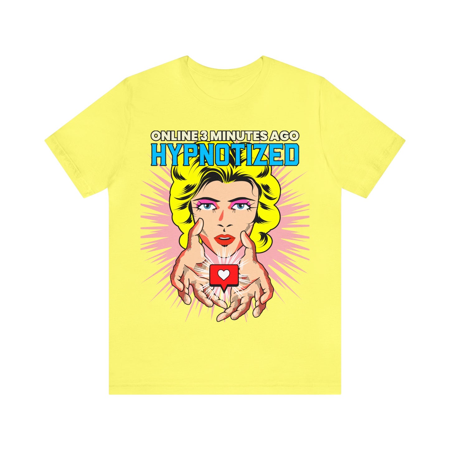 Online 3 Minutes Ago Hypnotized - Unisex T-Shirt