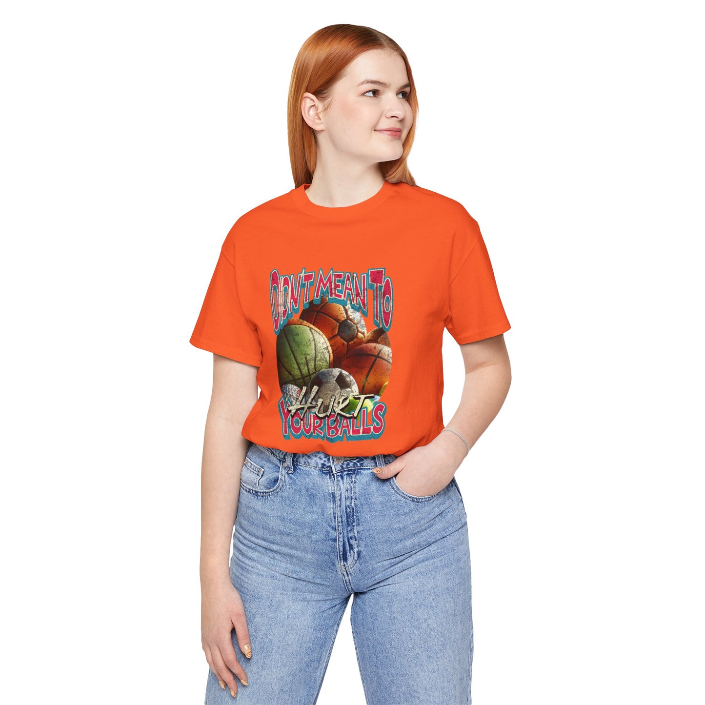 Didn't Mean To Hurt Your Balls - Unisex T-Shirt