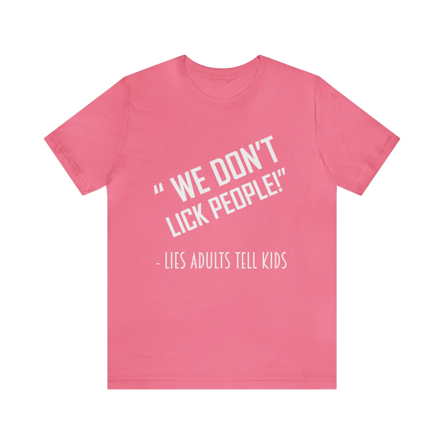 We Don't Lick People - Unisex T-Shirt