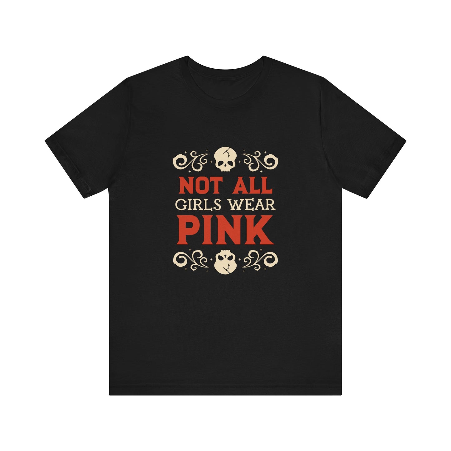 Not All Girls Wear Pink - Unisex T-Shirt