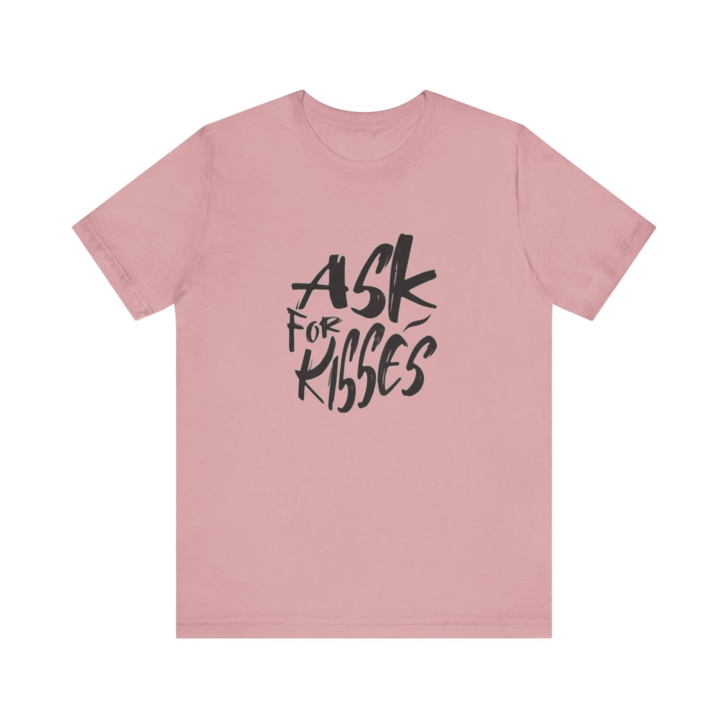 Ask for Kisses - Unisex T-Shirt
