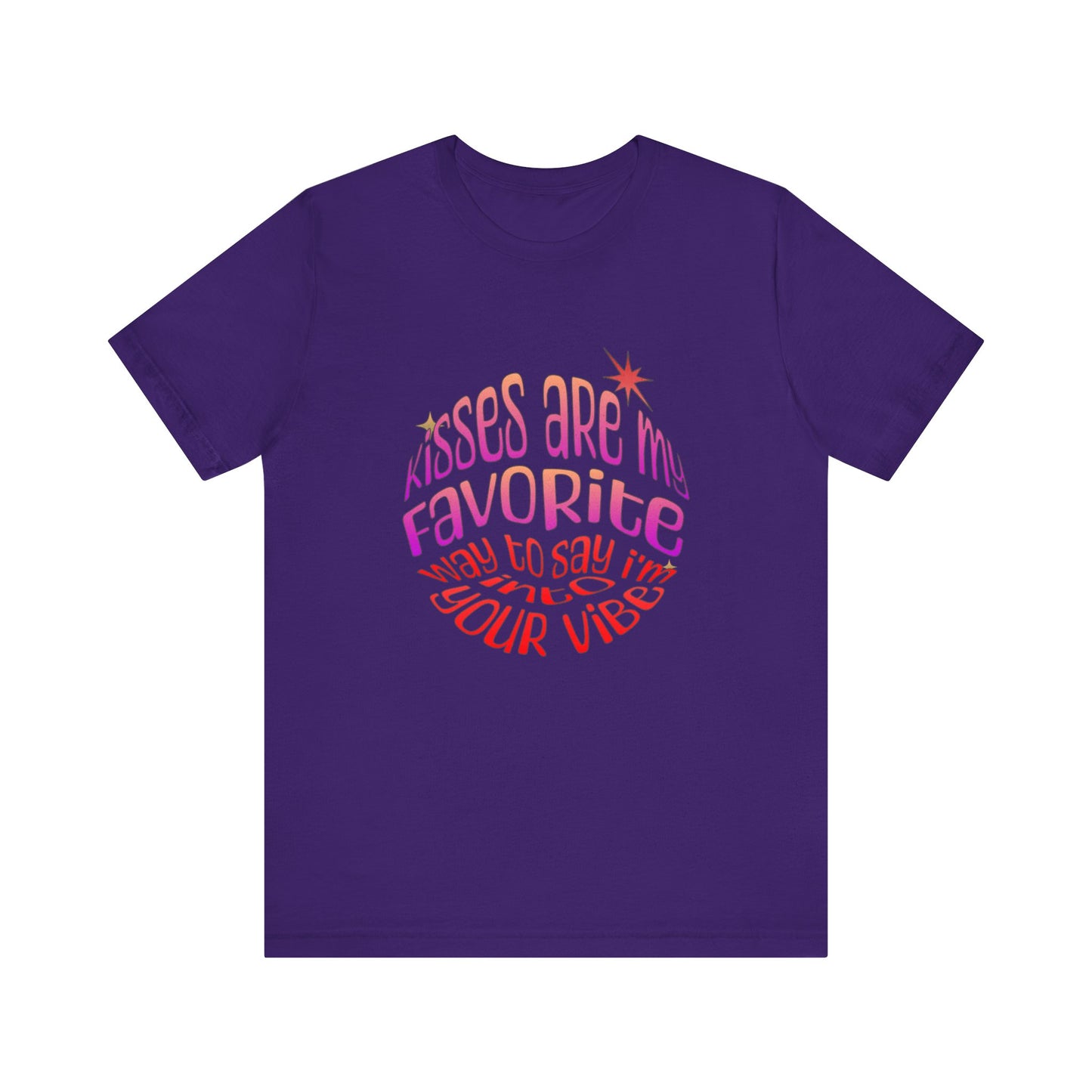 Kisses Are My Favorite Way To Say I'm Into Your Vibe - Unisex T-Shirt