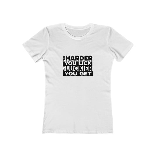 The Harder You Lick The Luckier You Get - Women's T-shirt