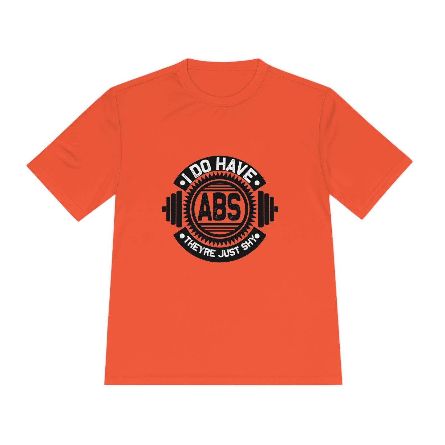 I Do Have Abs They're Just Shy - Unisex Sport-Tek Shirt