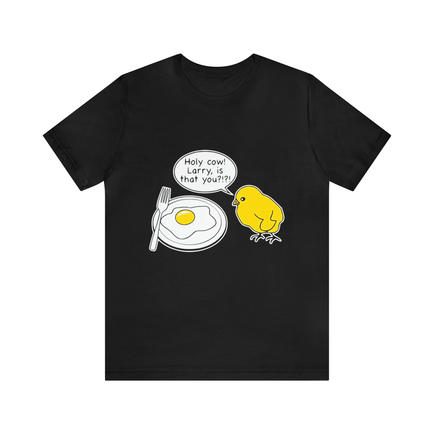 Holy Cow! Larry Is That You?!?! - Unisex T-Shirt