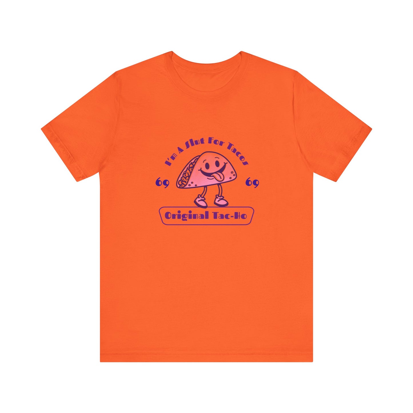 I'm A Slut for Tacos Original Tac-Ho - Unisex T-Shirt