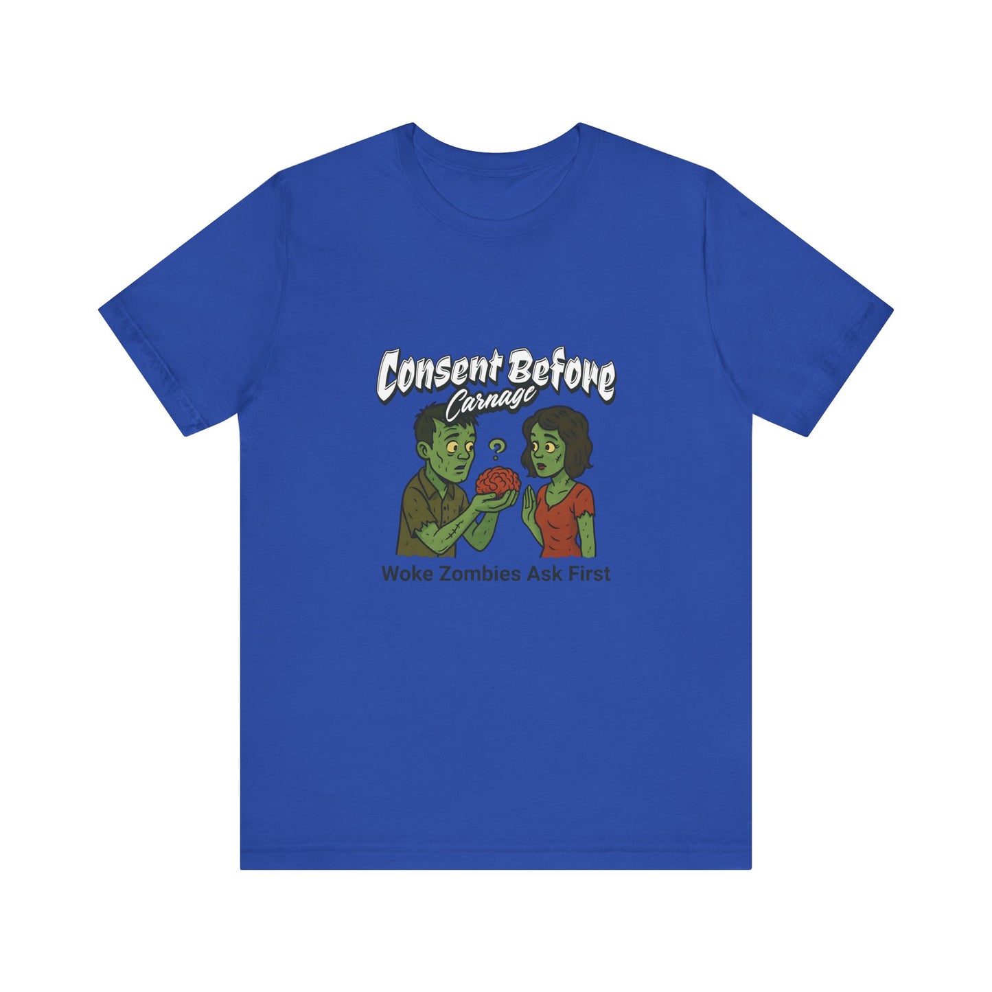 Consent Before Carnage Woke Zombies Ask First - Unisex T-Shirt