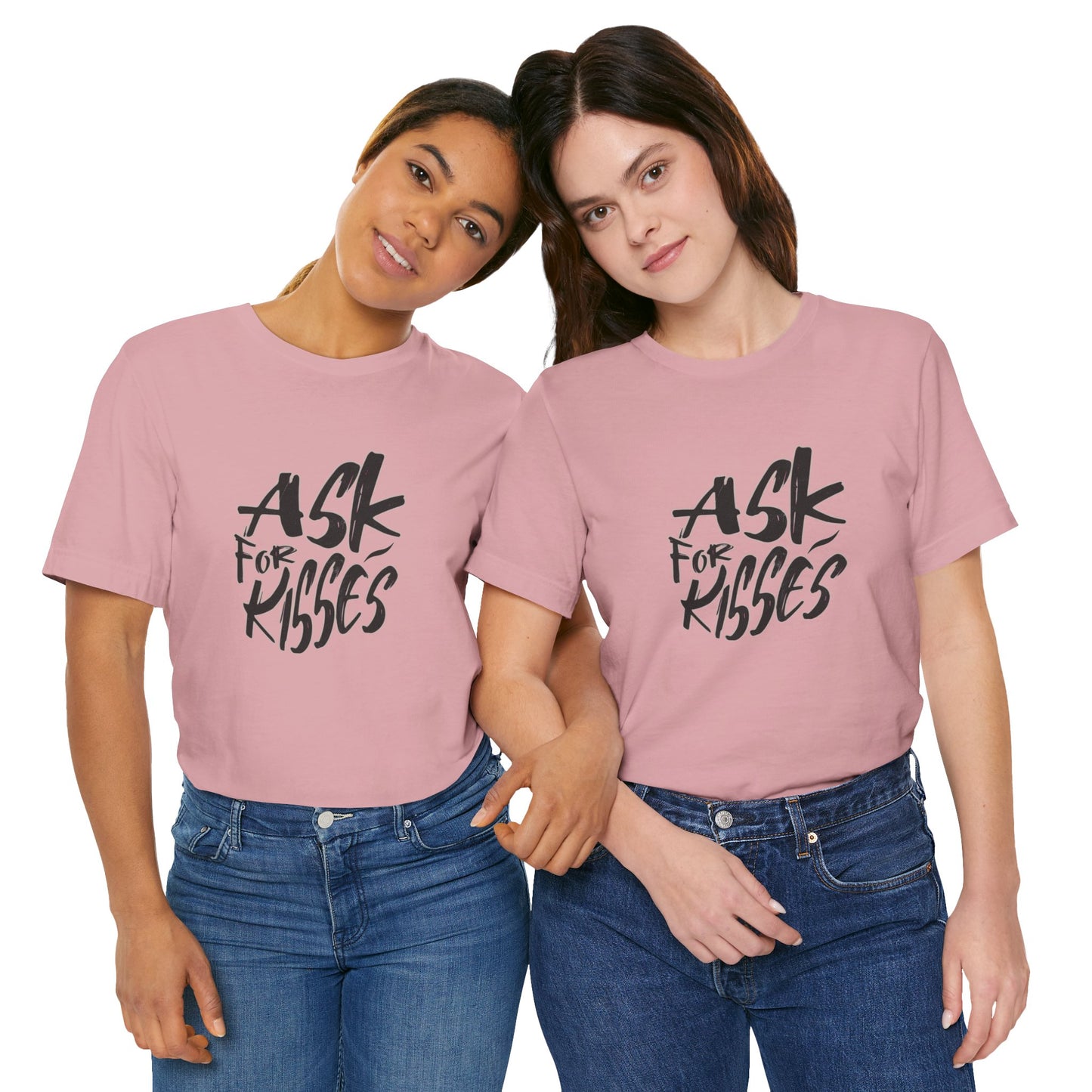 Ask for Kisses - Unisex T-Shirt