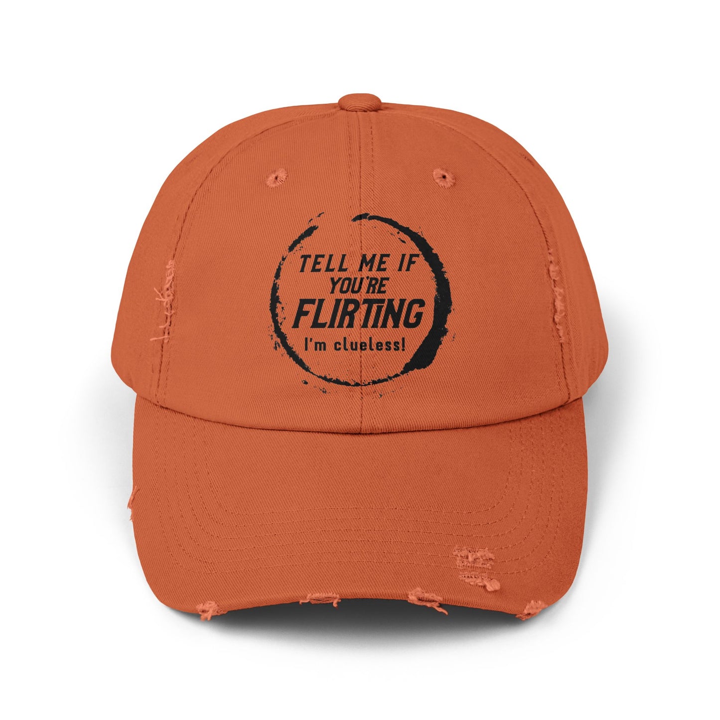 Tell Me If You're Flirting - Even More Distressed Cap