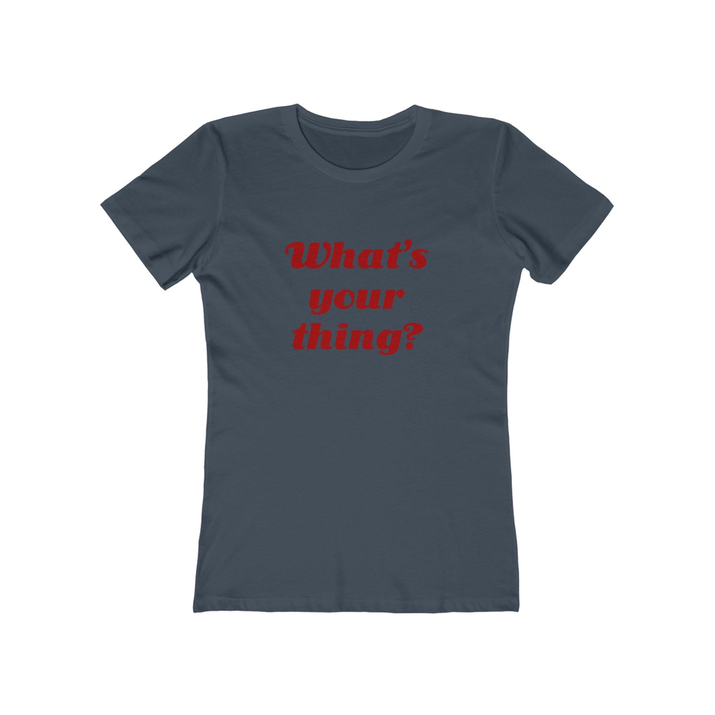 What's your thing? - Women's T-shirt