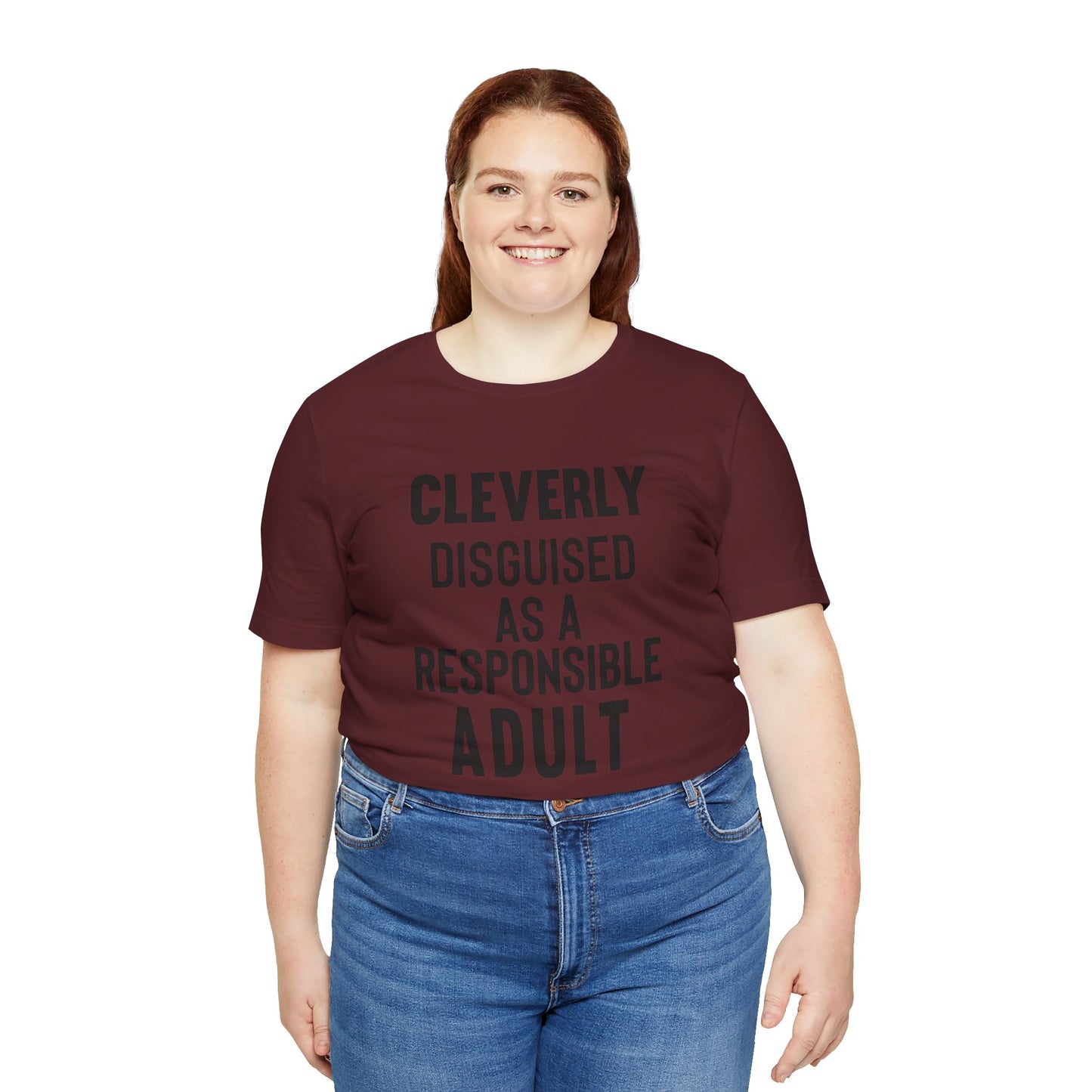 Cleverly Disguised As A Responsible Adult - Unisex T-Shirt
