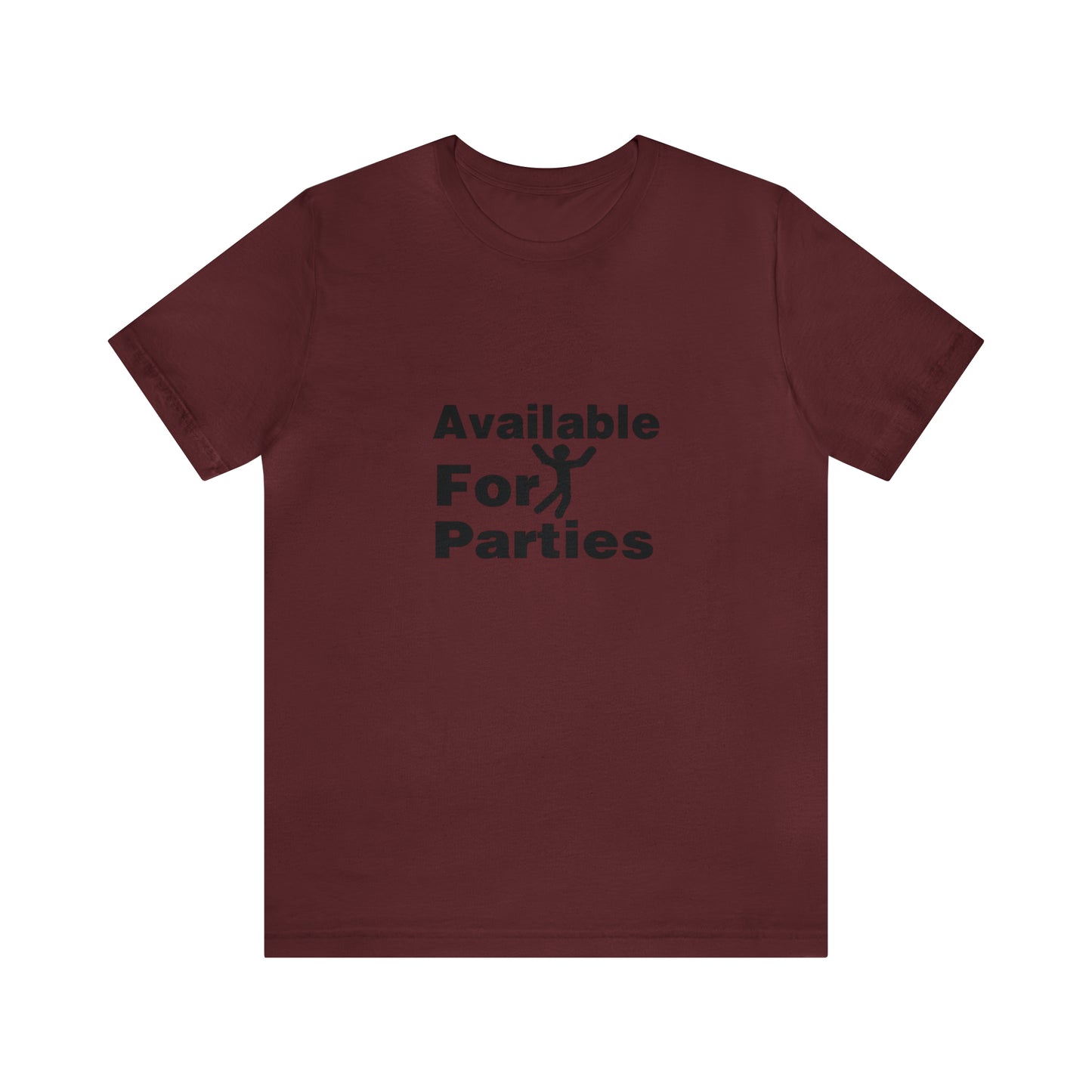Available For Parties - Unisex T-Shirt
