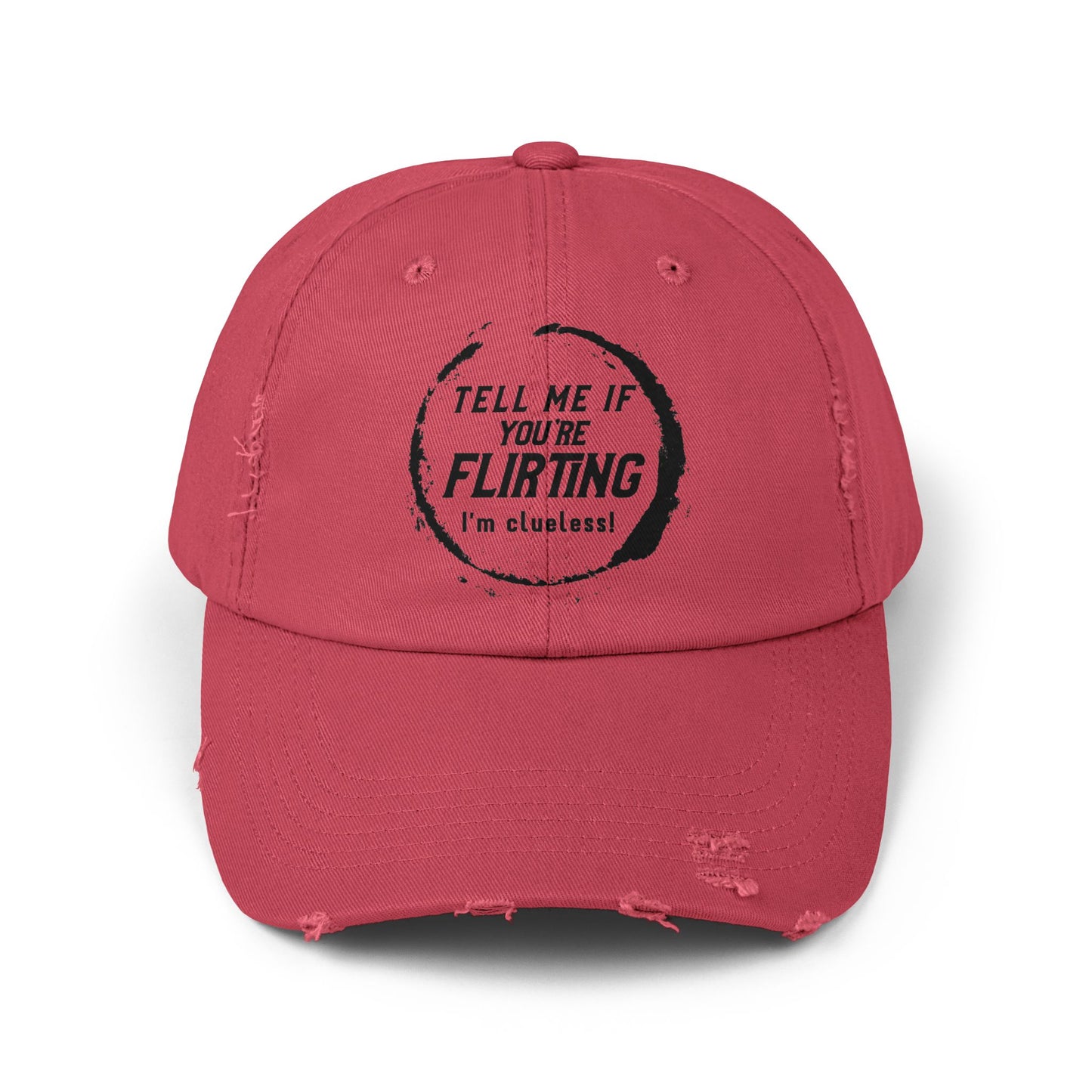 Tell Me If You're Flirting - Even More Distressed Cap