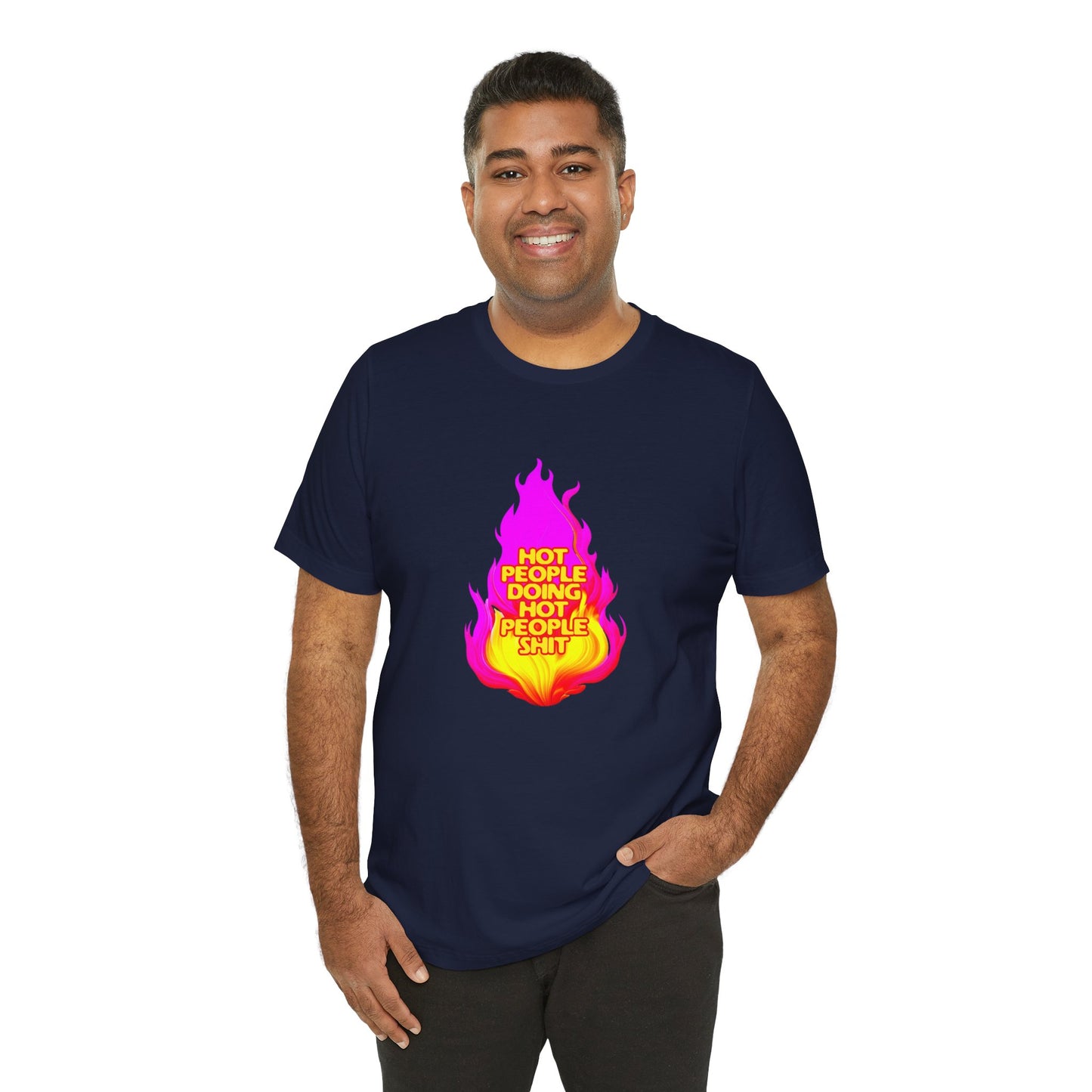 Hot People Doing Hot People Shit - Unisex T-Shirt