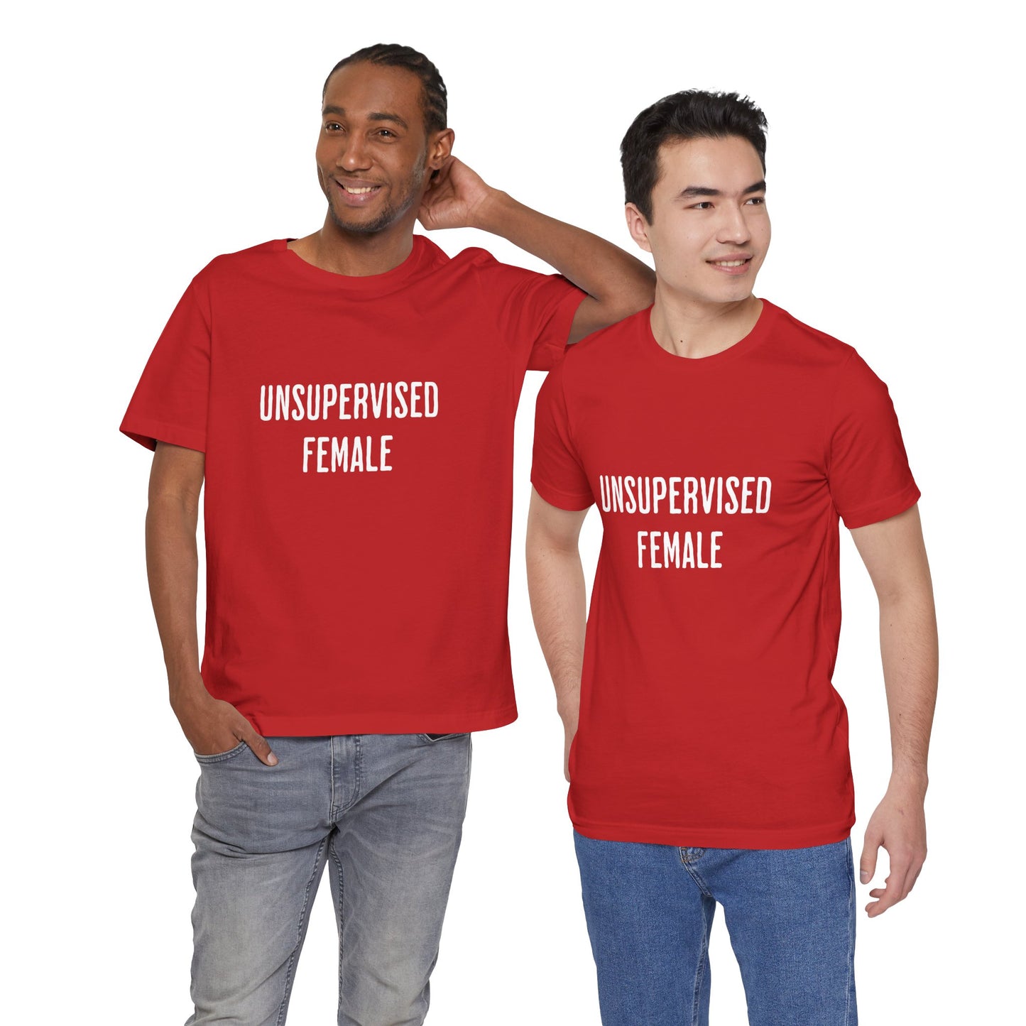 Unsupervised Female - Unisex T-Shirt