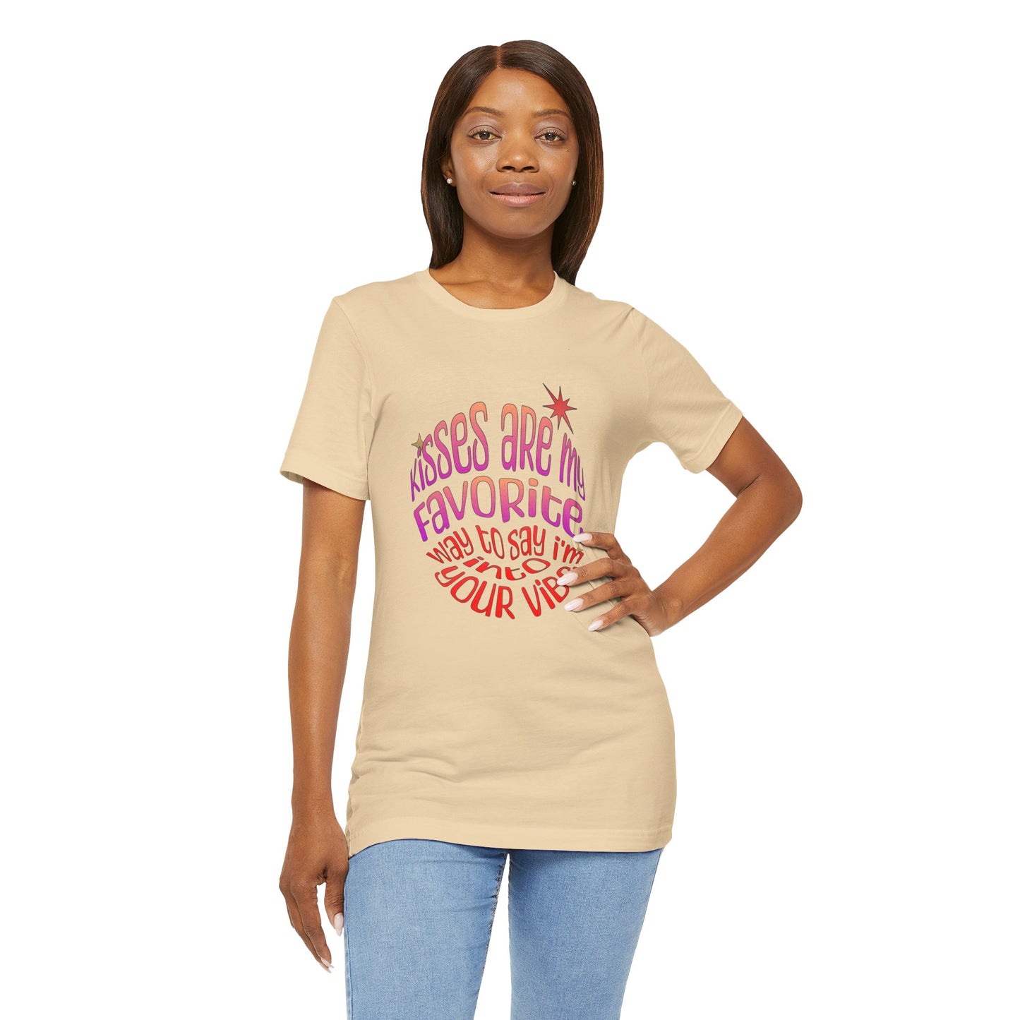 Kisses Are My Favorite Way To Say I'm Into Your Vibe - Unisex T-Shirt