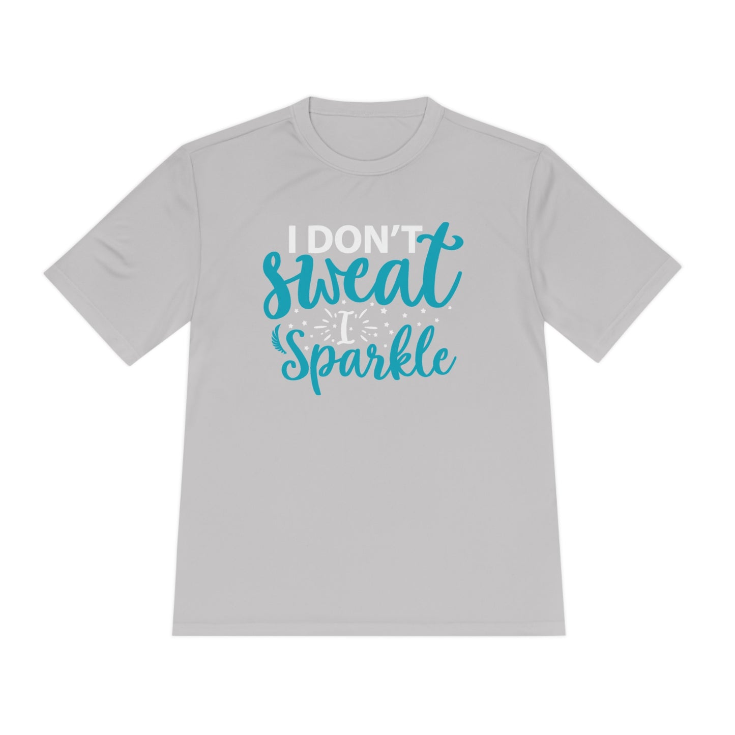 I Don't Sweat I Sparkle - Unisex Sport-Tek Shirt