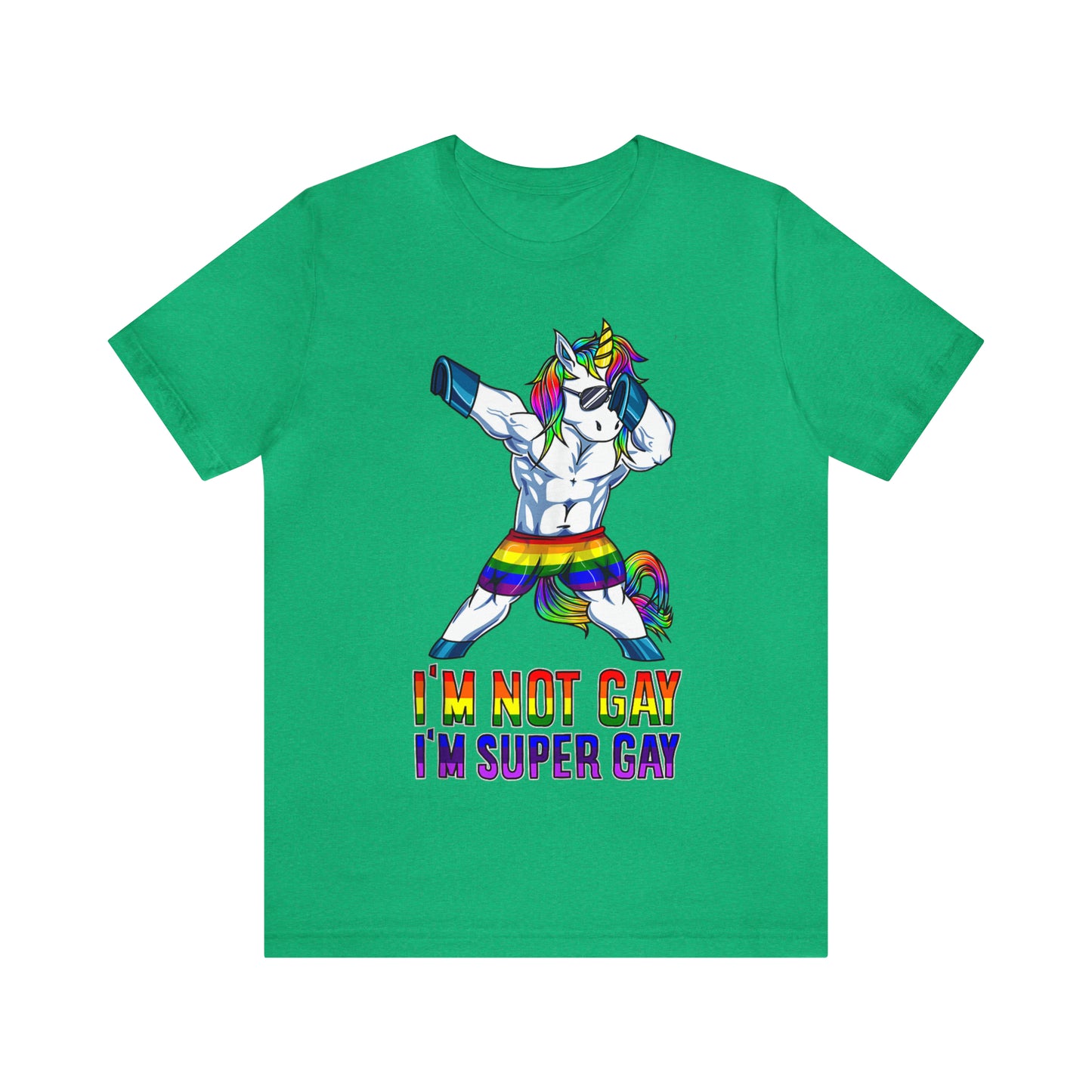 I'm Not Gay I'm Super Gay 2 - Unisex T-Shirt